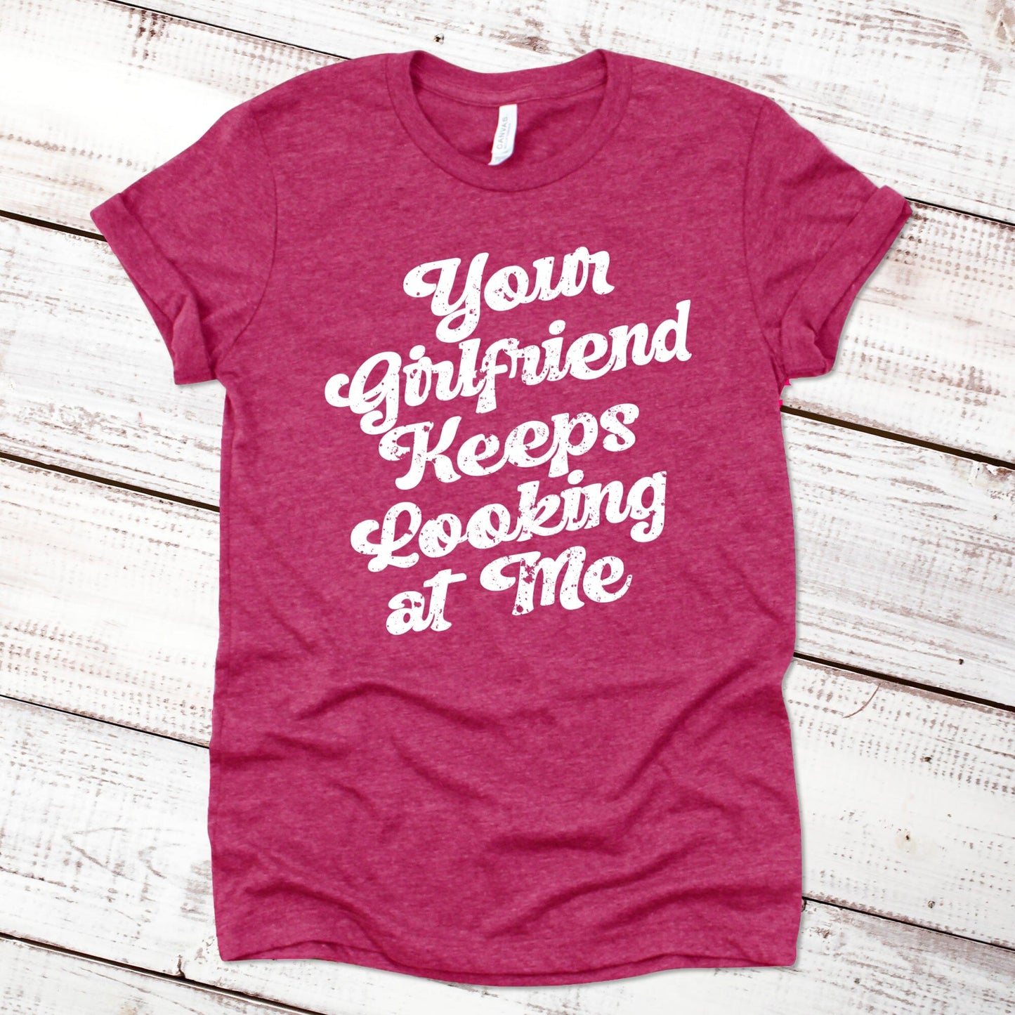 Your Girlfriend Keeps Looking at Me Funny Shirt Imprint Maker Heather Raspberry XS 