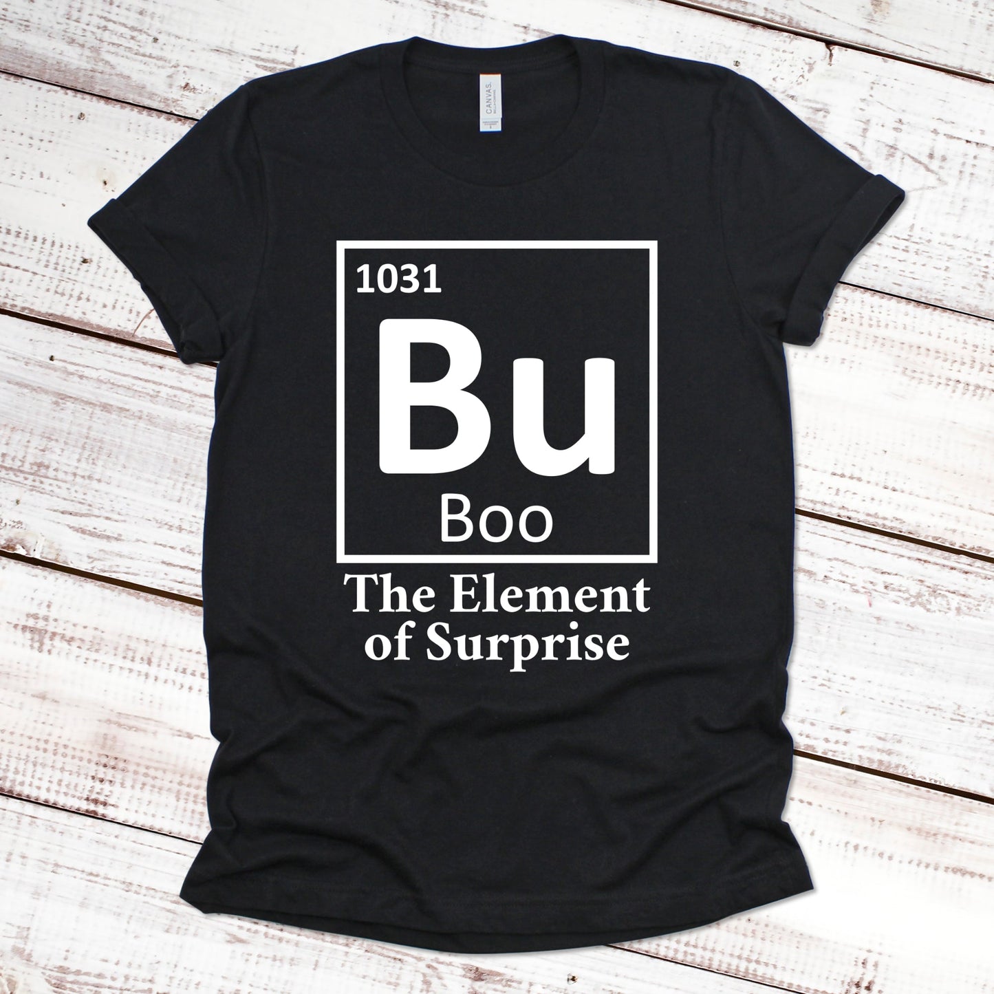 Bu The Element of Surprise Halloween Shirt Great Giftables Black XS 