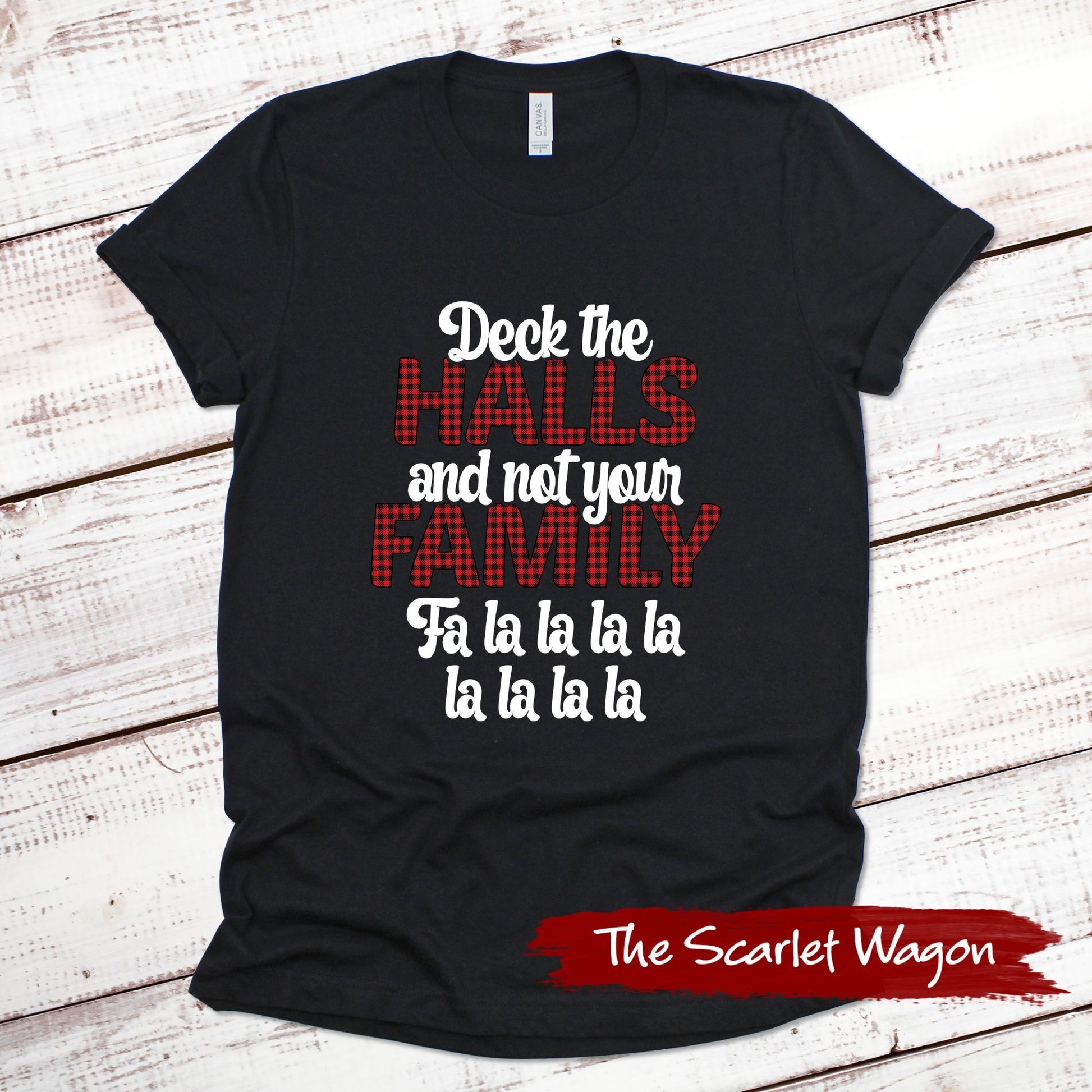 Deck the Halls and Not Your Family Christmas Shirt Scarlet Wagon Black XS 