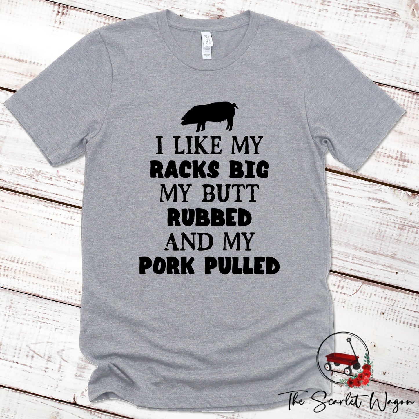 I Like My Racks Big, My Butt Rubbed and My Pork Pulled Premium Tee Scarlet Wagon Athletic Heather XS 