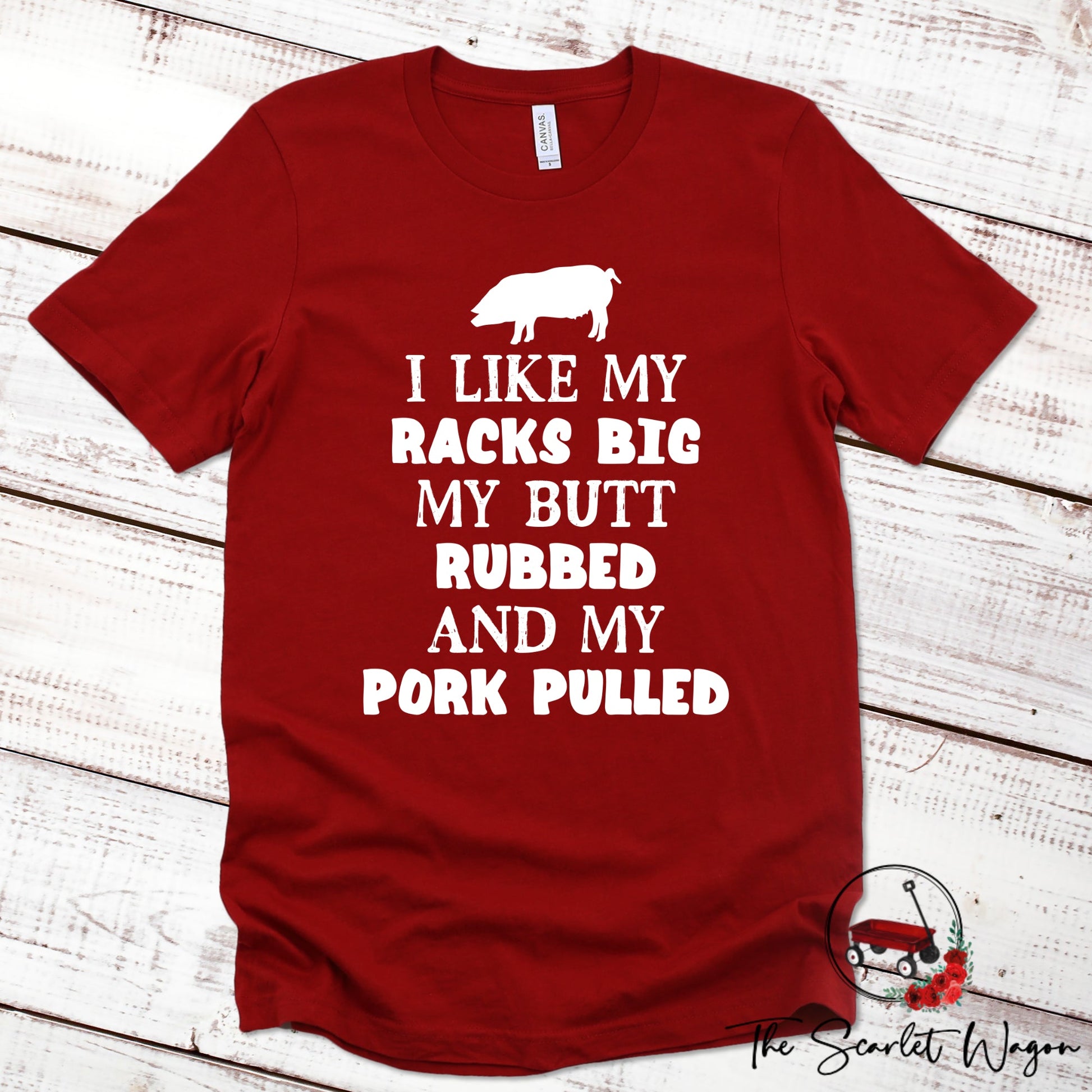 I Like My Racks Big, My Butt Rubbed and My Pork Pulled Premium Tee Scarlet Wagon Red XS 