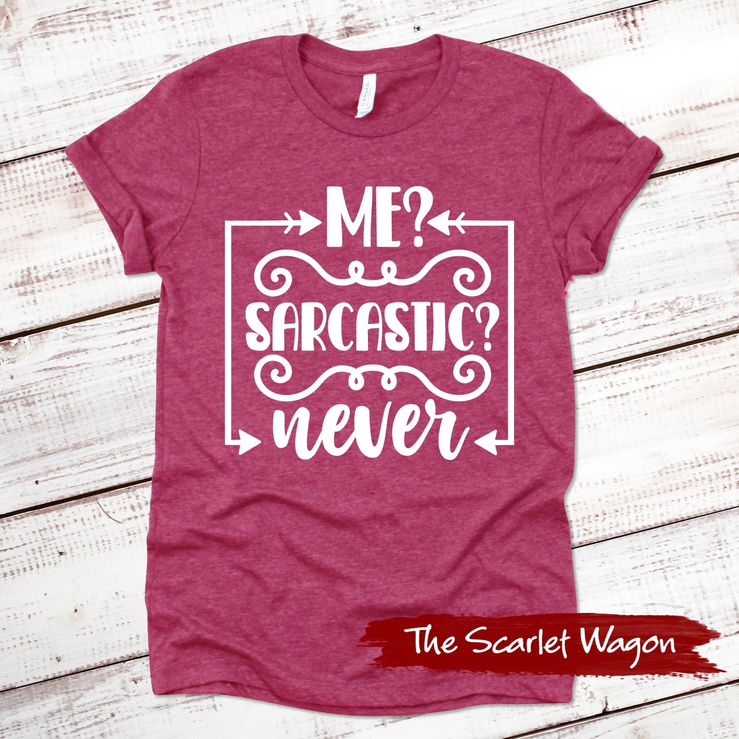 Me? Sarcastic? Never Funny Shirt Scarlet Wagon Heather Raspberry XS 