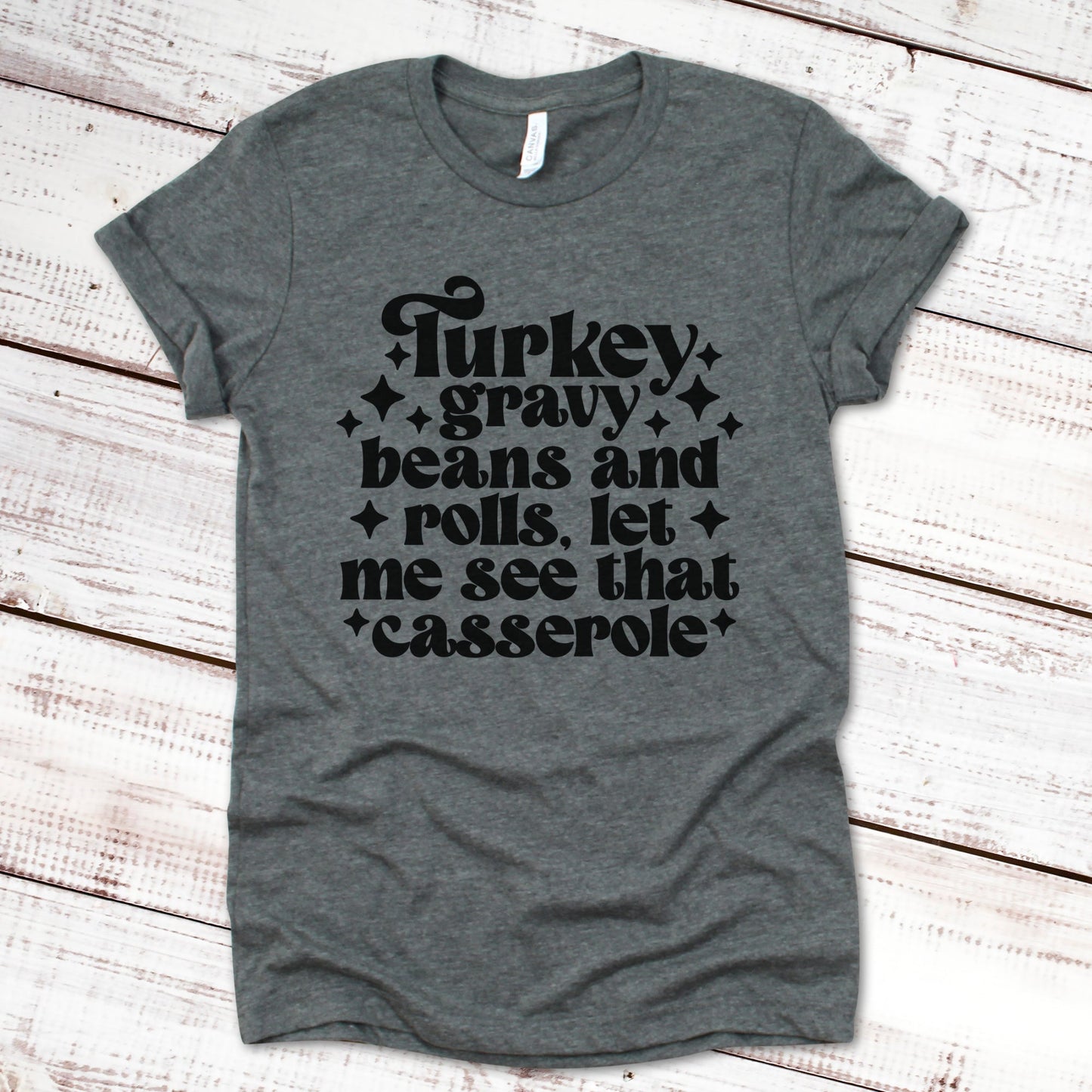 Turkey Gravy Beans and Rolls, Let Me See That Casserole Thanksgiving Shirt Great Giftables Deep Heather Gray XS 