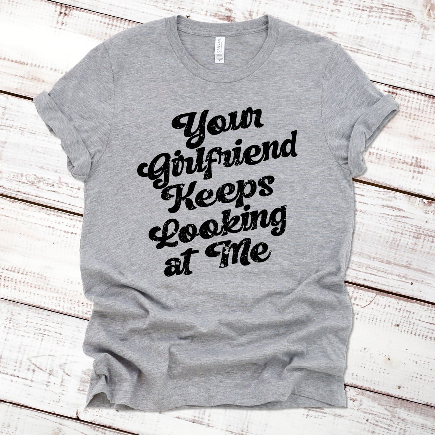 Your Girlfriend Keeps Looking at Me Funny Shirt Imprint Maker Athletic Heather XS 