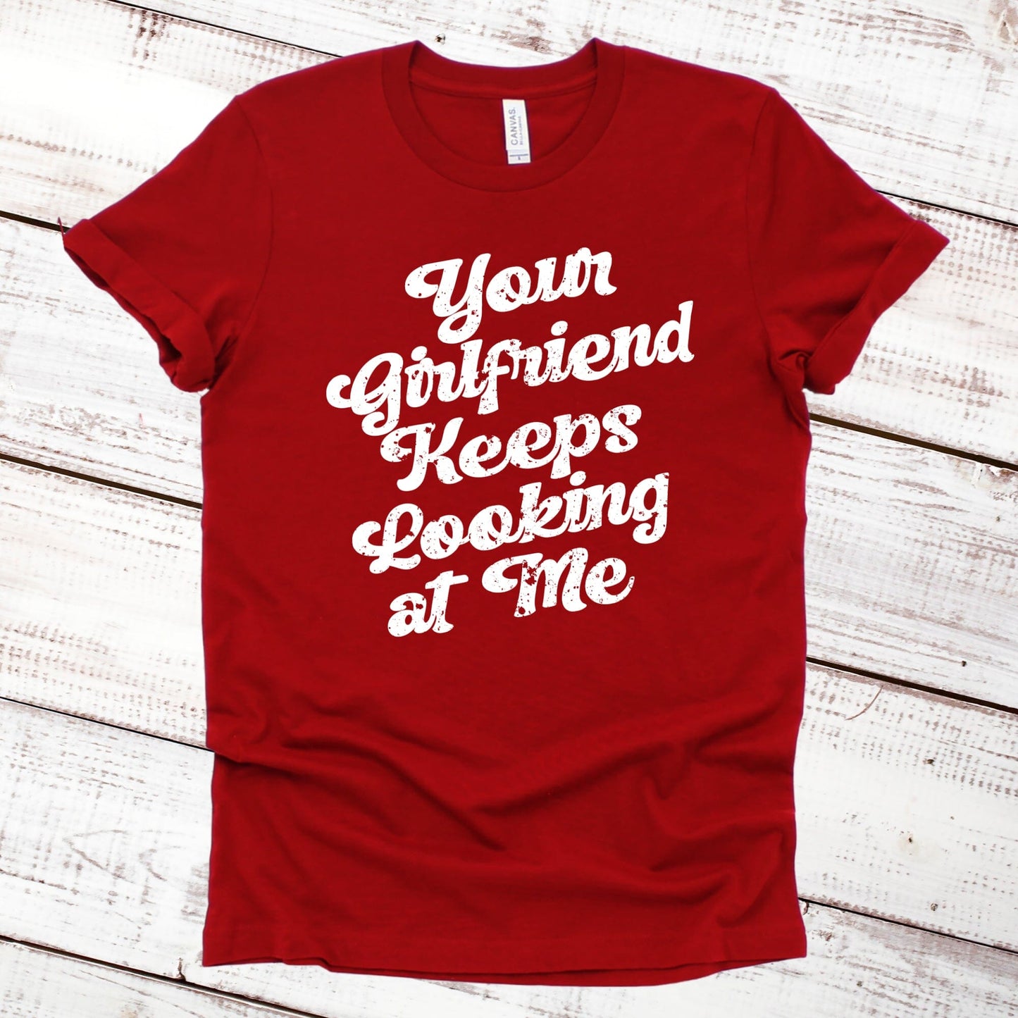 Your Girlfriend Keeps Looking at Me Funny Shirt Imprint Maker Red XS 