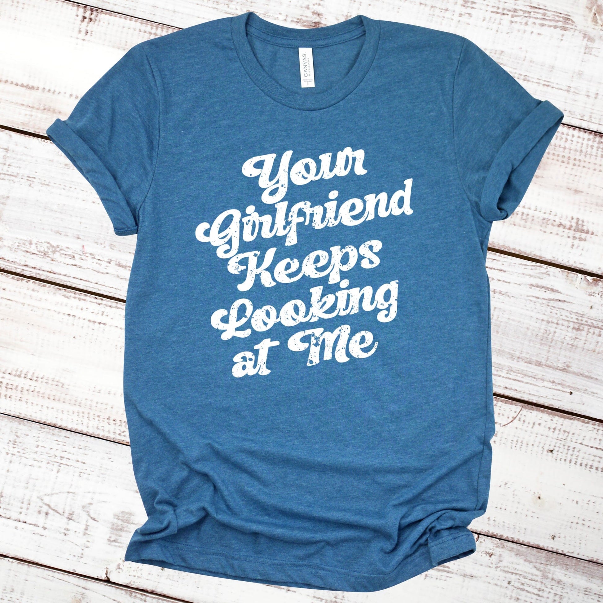 Your Girlfriend Keeps Looking at Me Funny Shirt Imprint Maker Heather Teal XS 