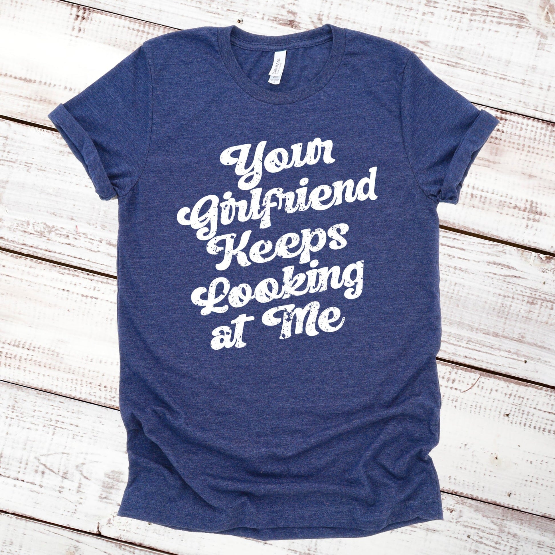 Your Girlfriend Keeps Looking at Me Funny Shirt Imprint Maker Heather Navy XS 