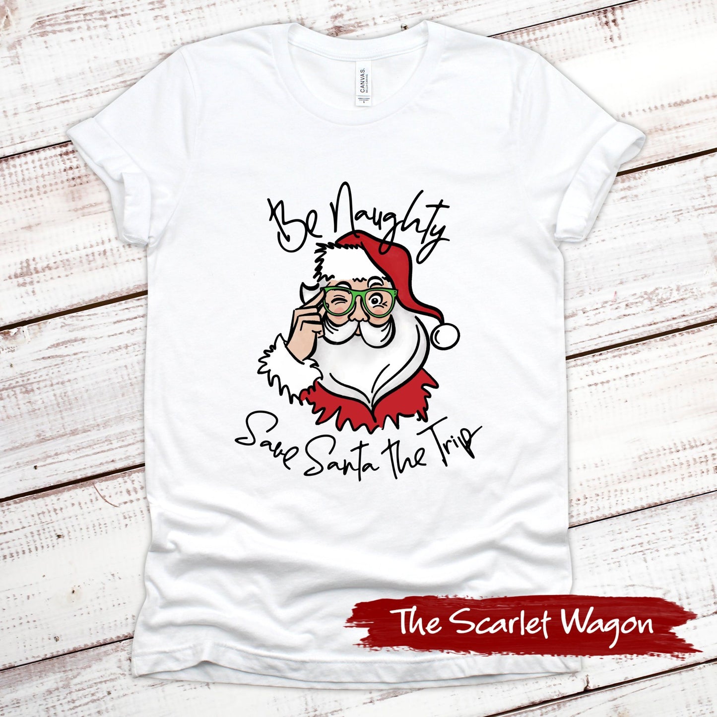 Be Naughty Save Santa the Trip Christmas Shirt Scarlet Wagon White XS 