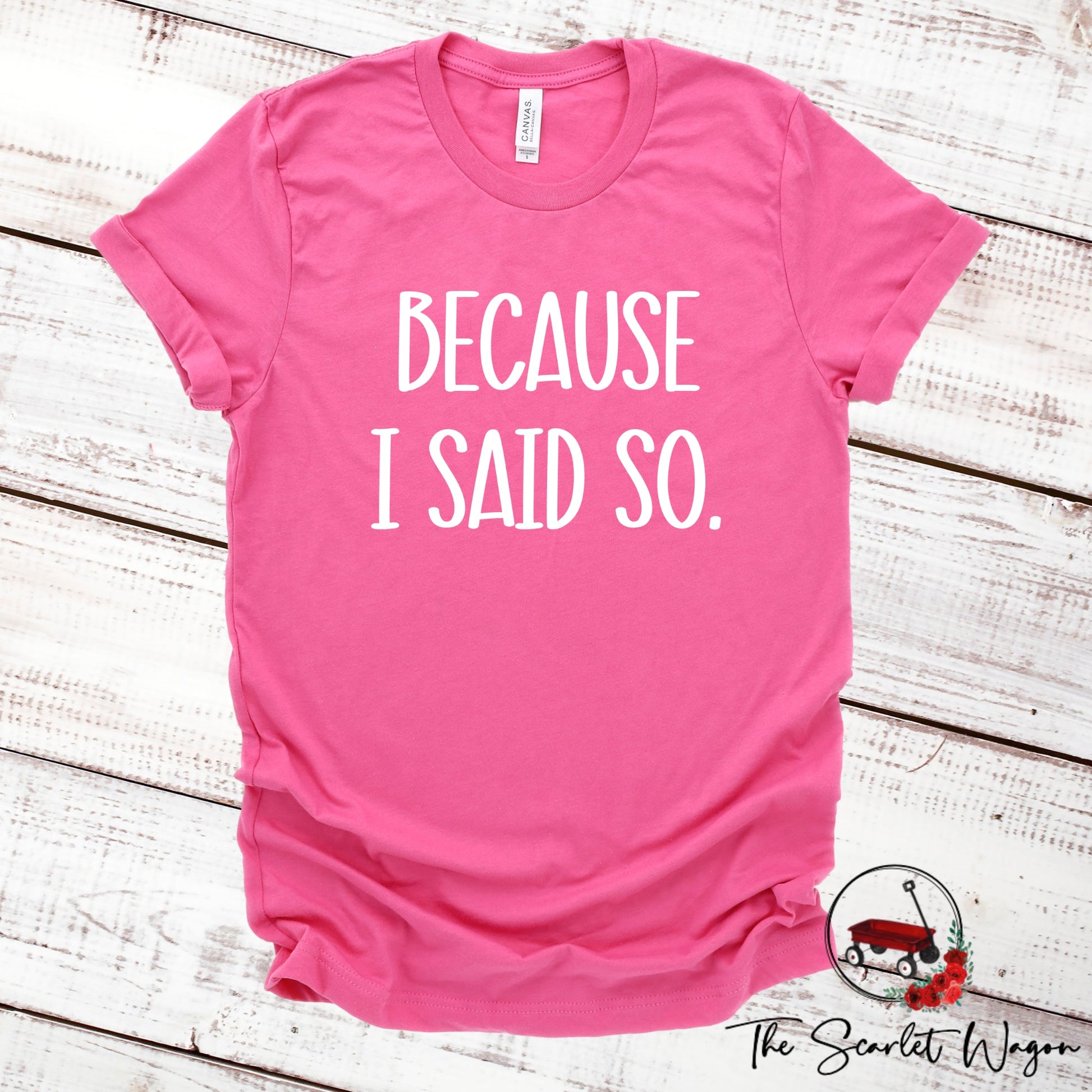 Because I Said So Shirt for Mom Scarlet Wagon Charity Pink XS 
