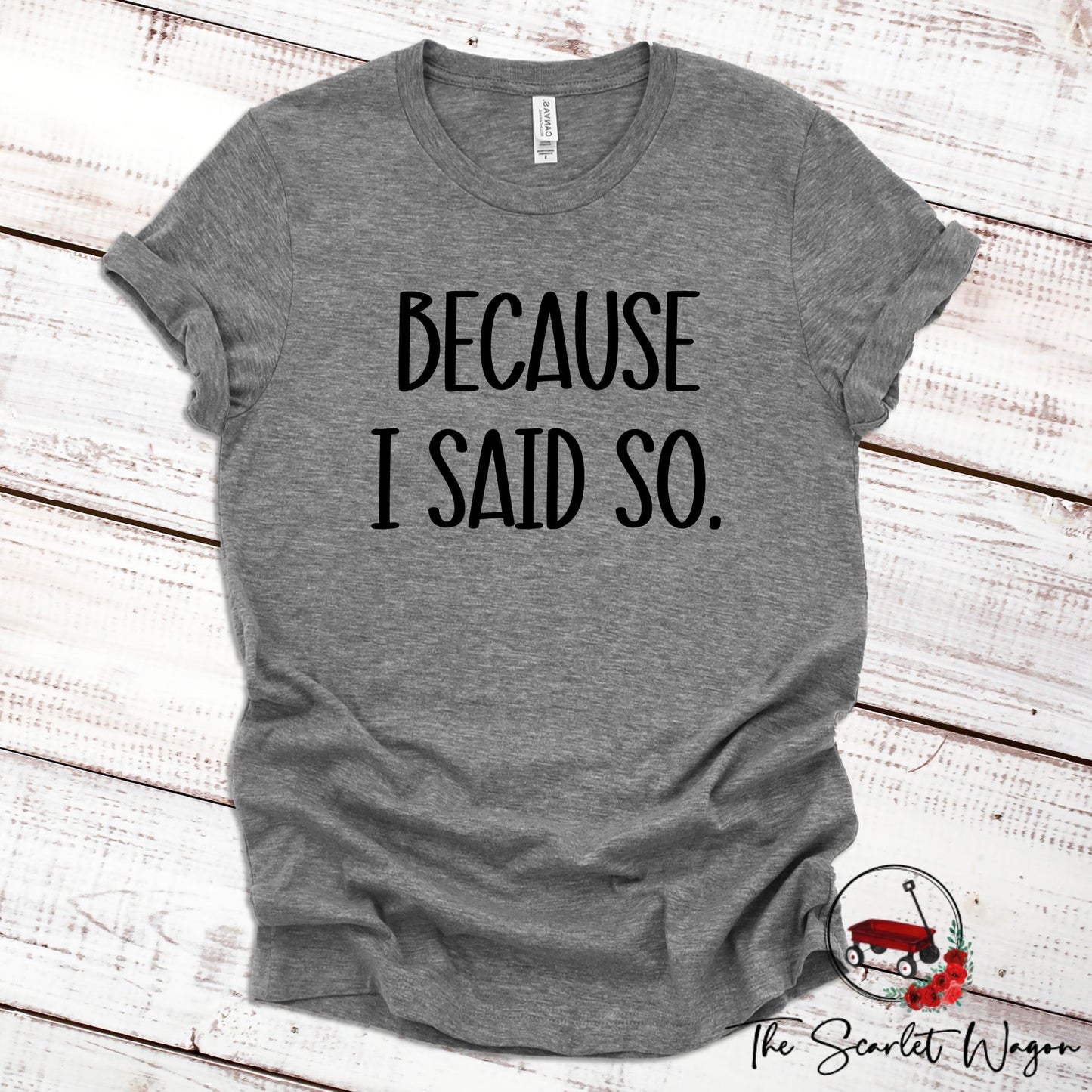 Because I Said So Shirt for Mom Scarlet Wagon Deep Heather Gray XS 