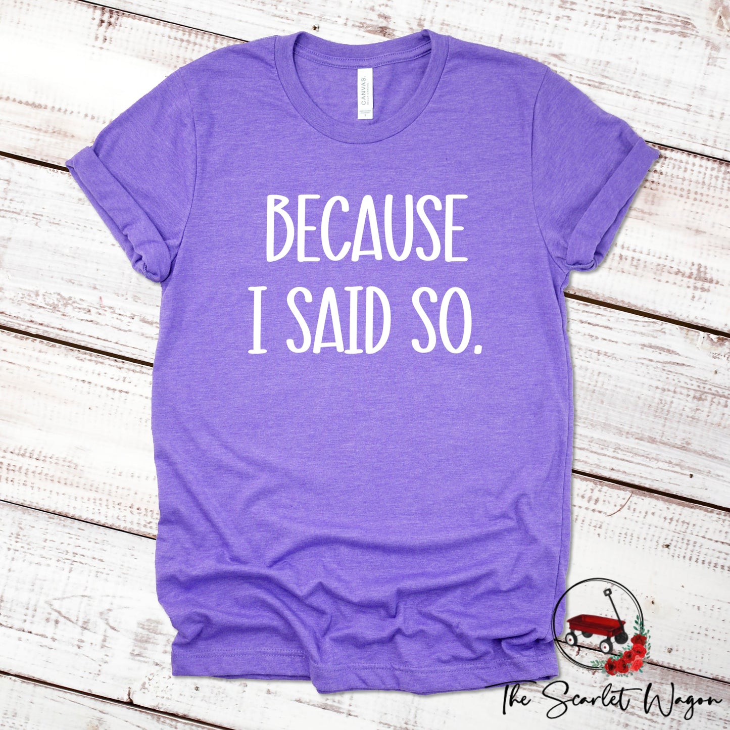 Because I Said So Shirt for Mom Scarlet Wagon Heather Purple XS 