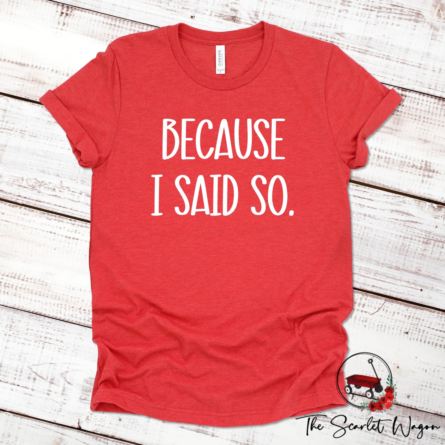Because I Said So Shirt for Mom Scarlet Wagon Heather Red XS 