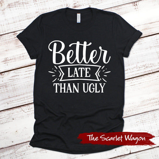 Better Late Than Ugly Funny Shirt Scarlet Wagon Black XS 