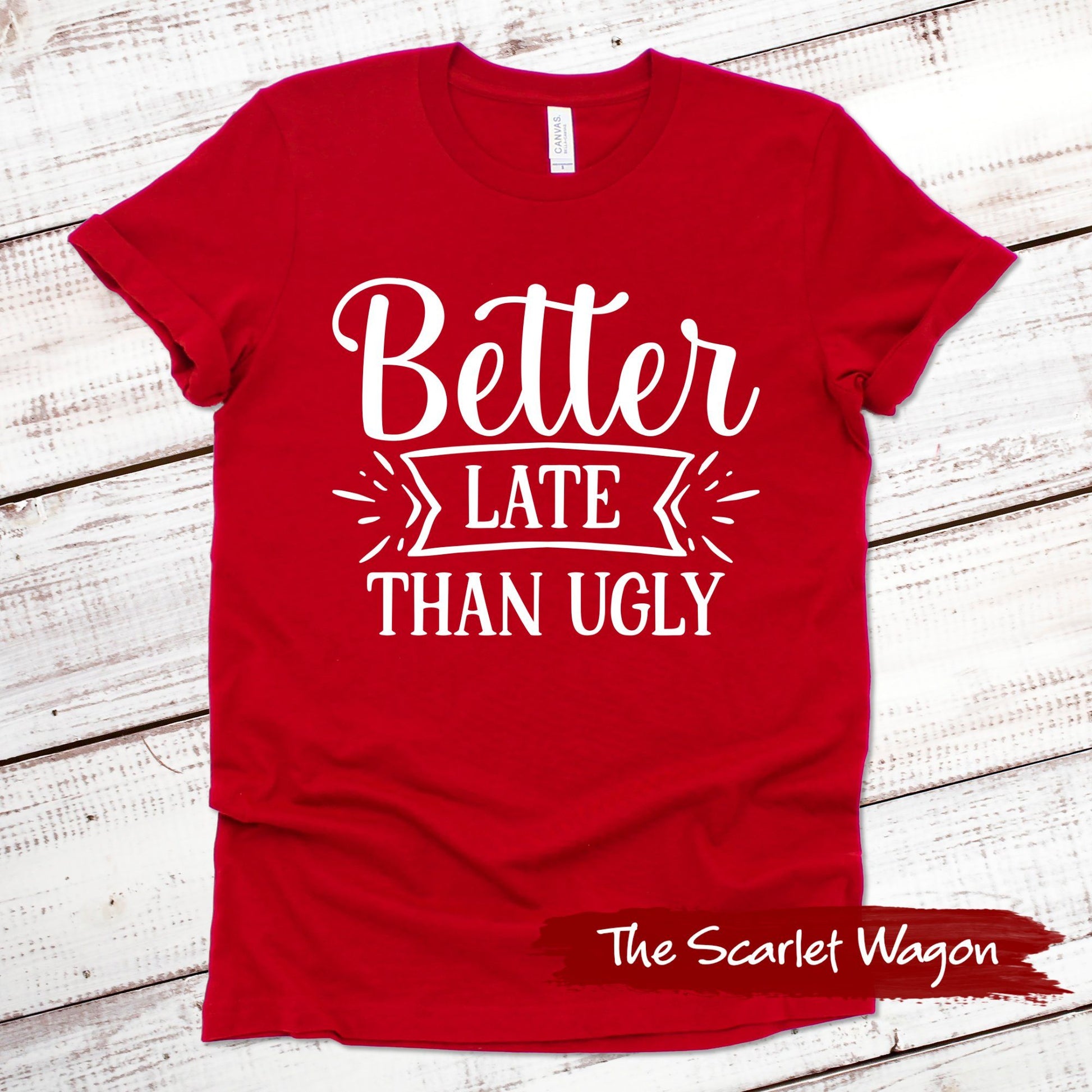 Better Late Than Ugly Funny Shirt Scarlet Wagon Red XS 