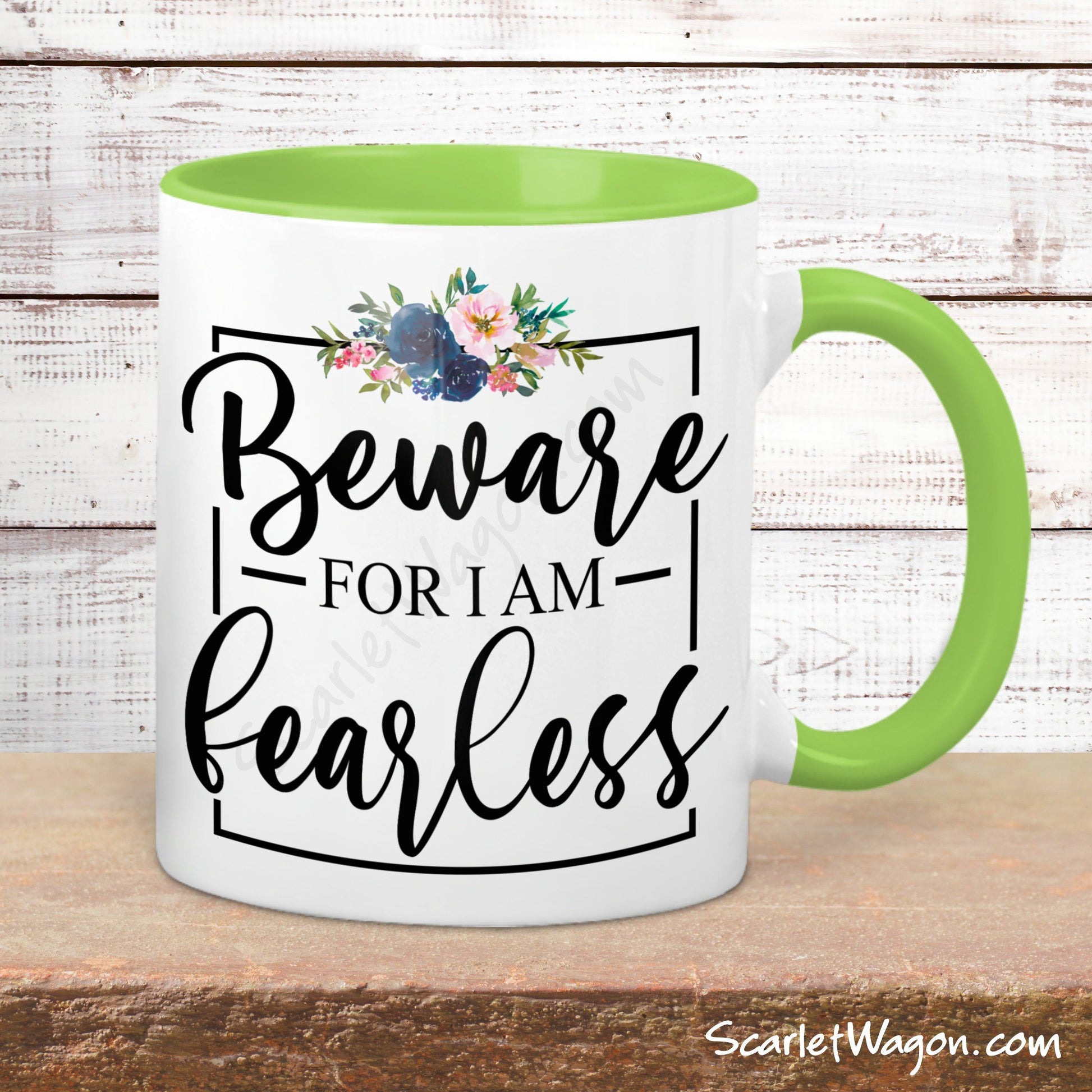 Beware for I am Fearless Coffee Mug mug The Scarlet Wagon Boutique 11 ounce Light Green 
