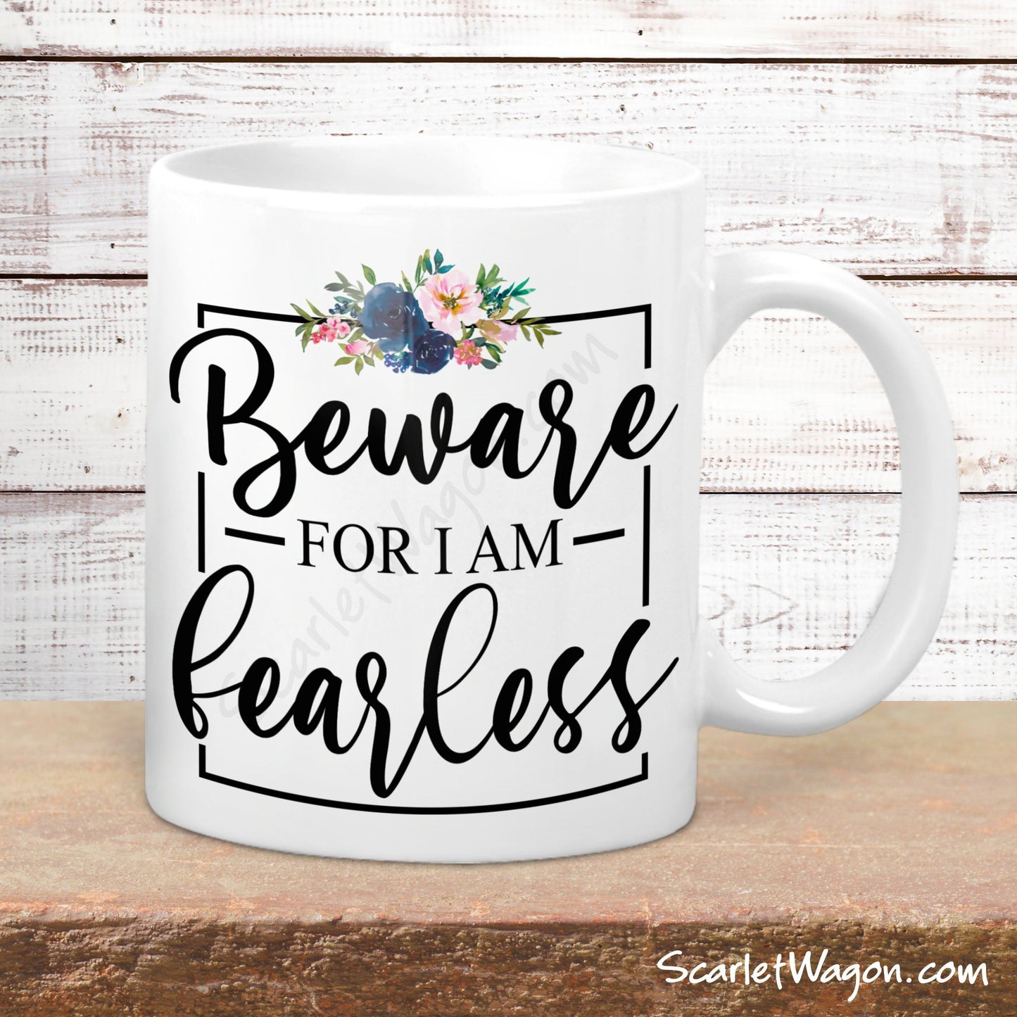 Beware for I am Fearless Coffee Mug mug The Scarlet Wagon Boutique 11 ounce White 