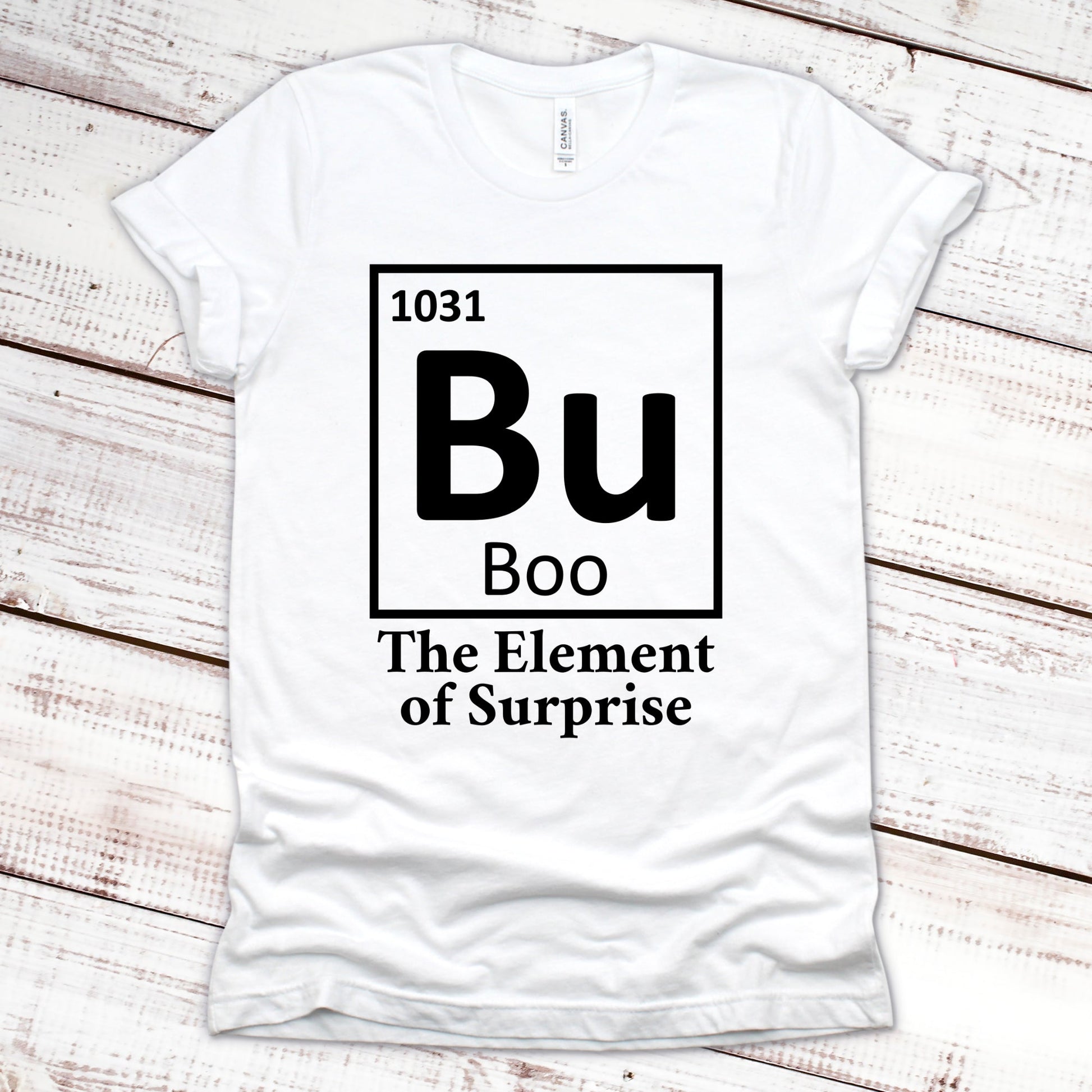 Bu The Element of Surprise Halloween Shirt Great Giftables White XS 