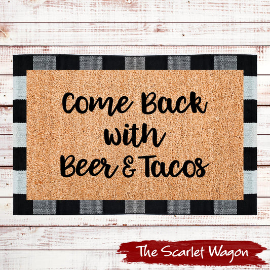 Copy of Come Back with Beer & Tacos Door Mats teelaunch 