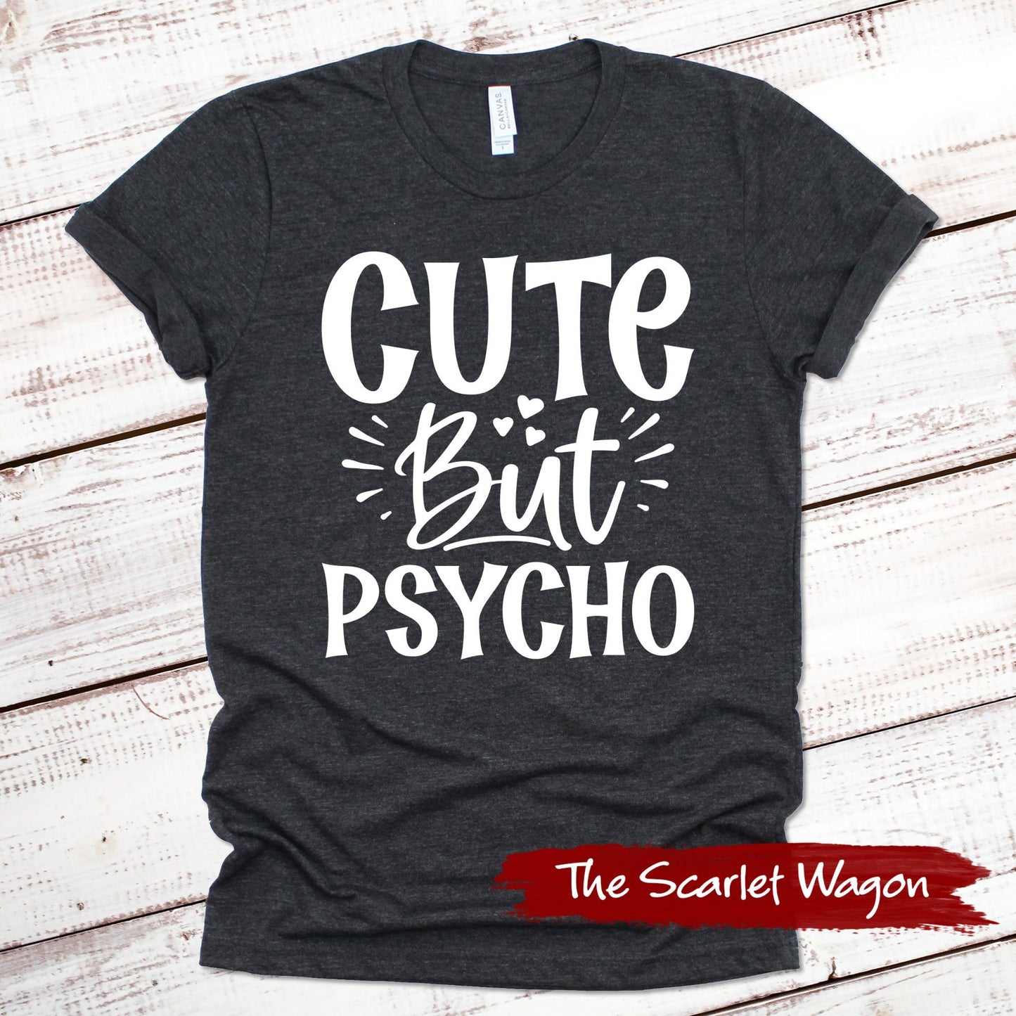 Cute But Psycho Funny Shirt Scarlet Wagon Dark Gray Heather XS 