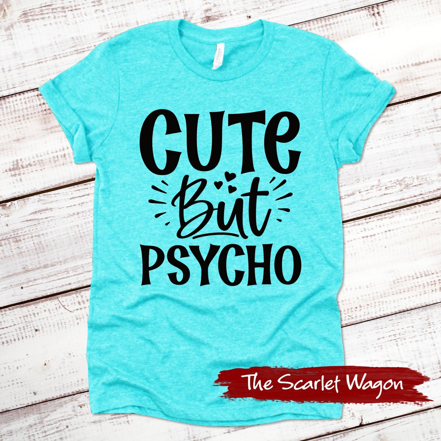 Cute But Psycho Funny Shirt Scarlet Wagon Heather Teal XS 