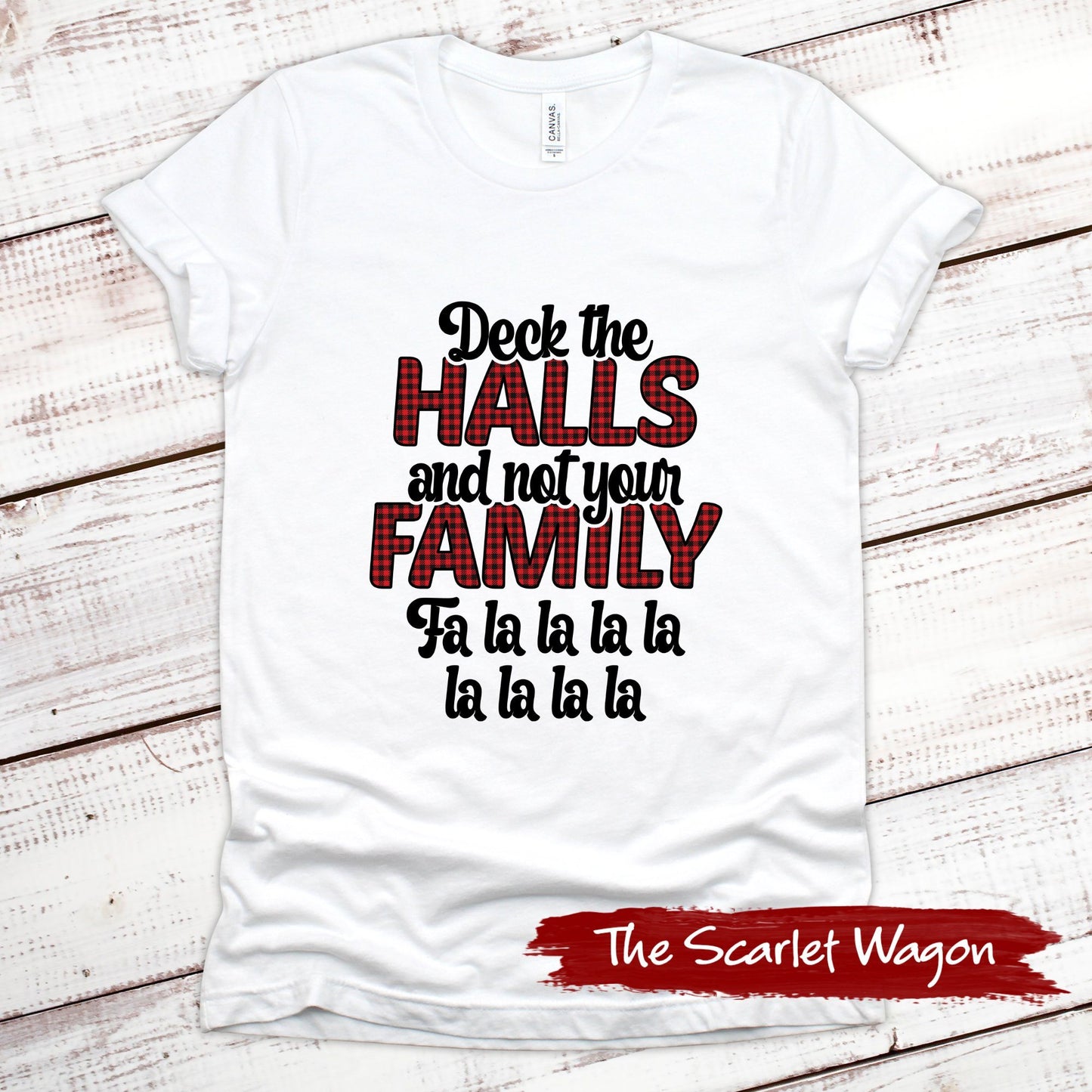 Deck the Halls and Not Your Family Christmas Shirt Scarlet Wagon White XS 