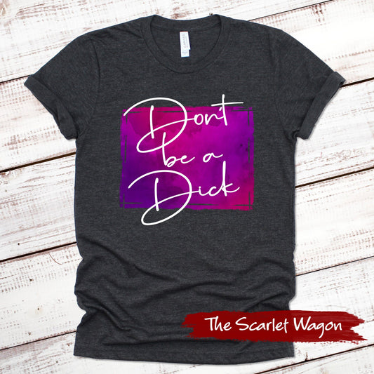 Don't Be a Dick Funny Shirt Scarlet Wagon Dark Gray Heather XS 