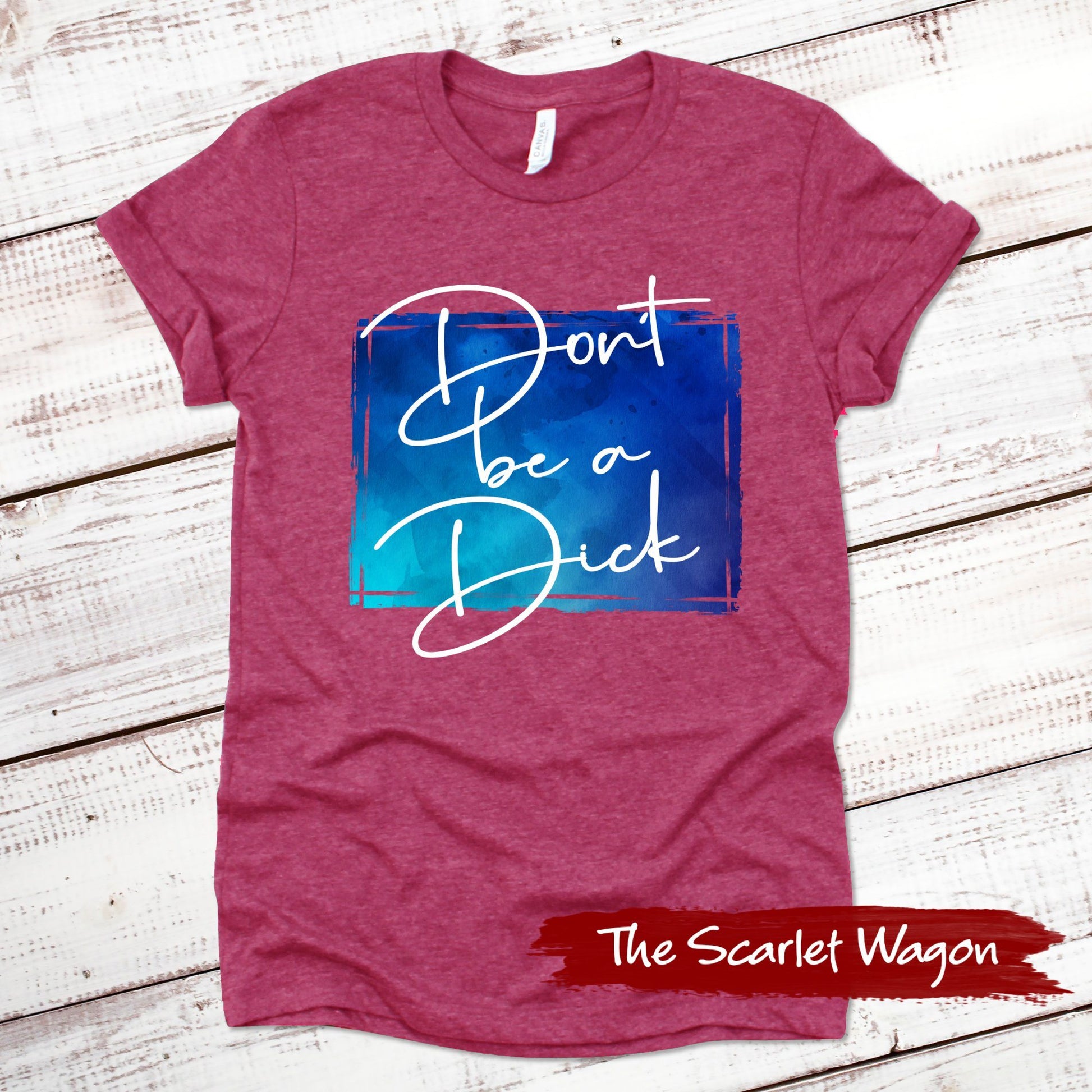 Don't Be a Dick Funny Shirt Scarlet Wagon Heather Raspberry XS 