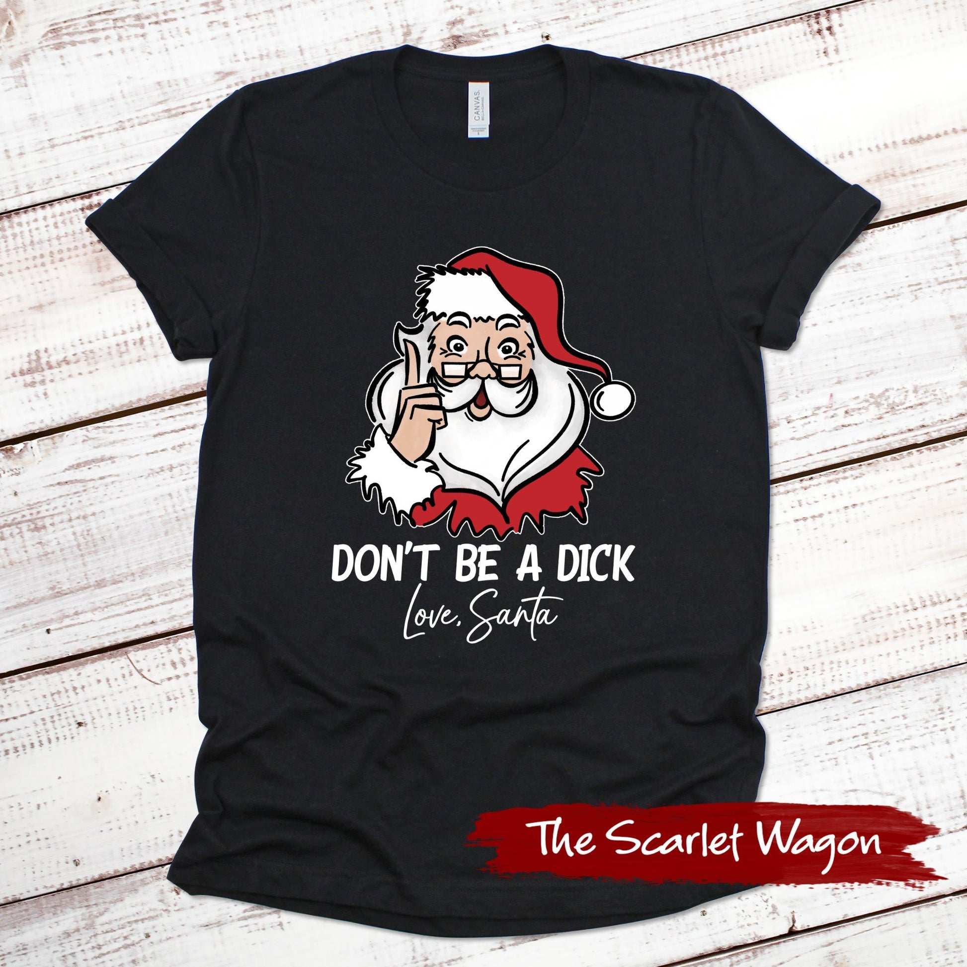 Don't Be a Dick - Love, Santa Christmas Shirt Scarlet Wagon Black XS 
