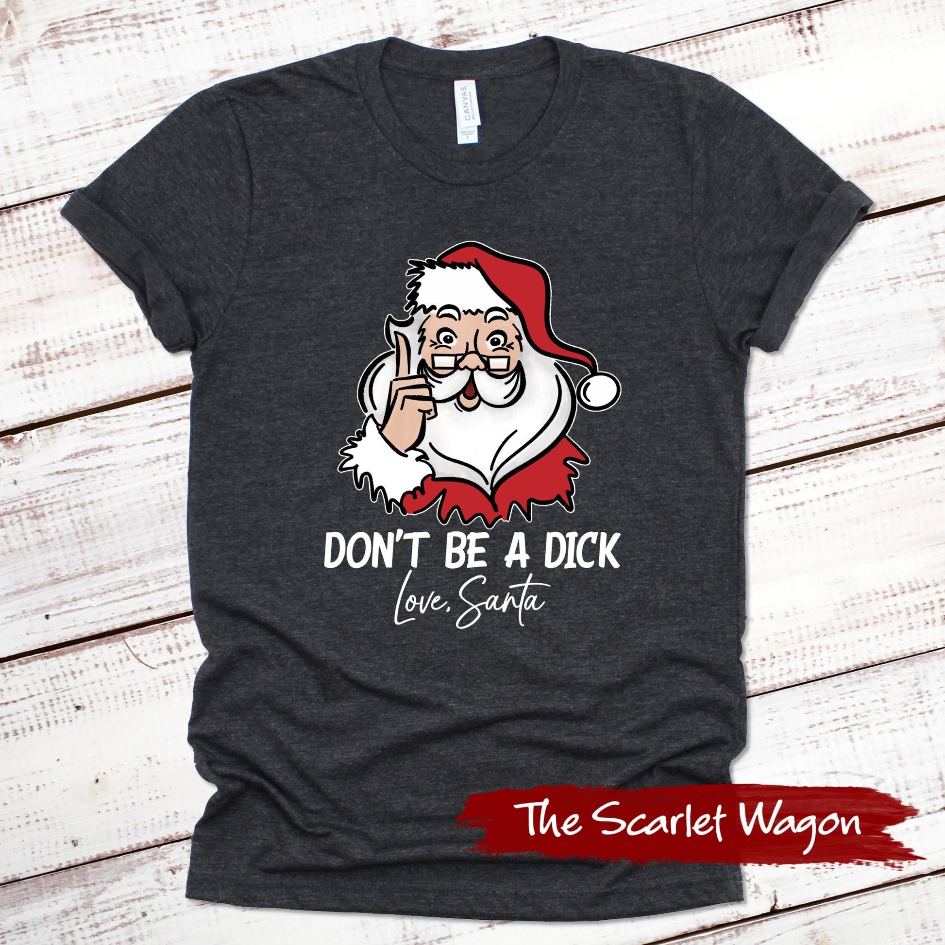 Don't Be a Dick - Love, Santa Christmas Shirt Scarlet Wagon Dark Gray Heather XS 
