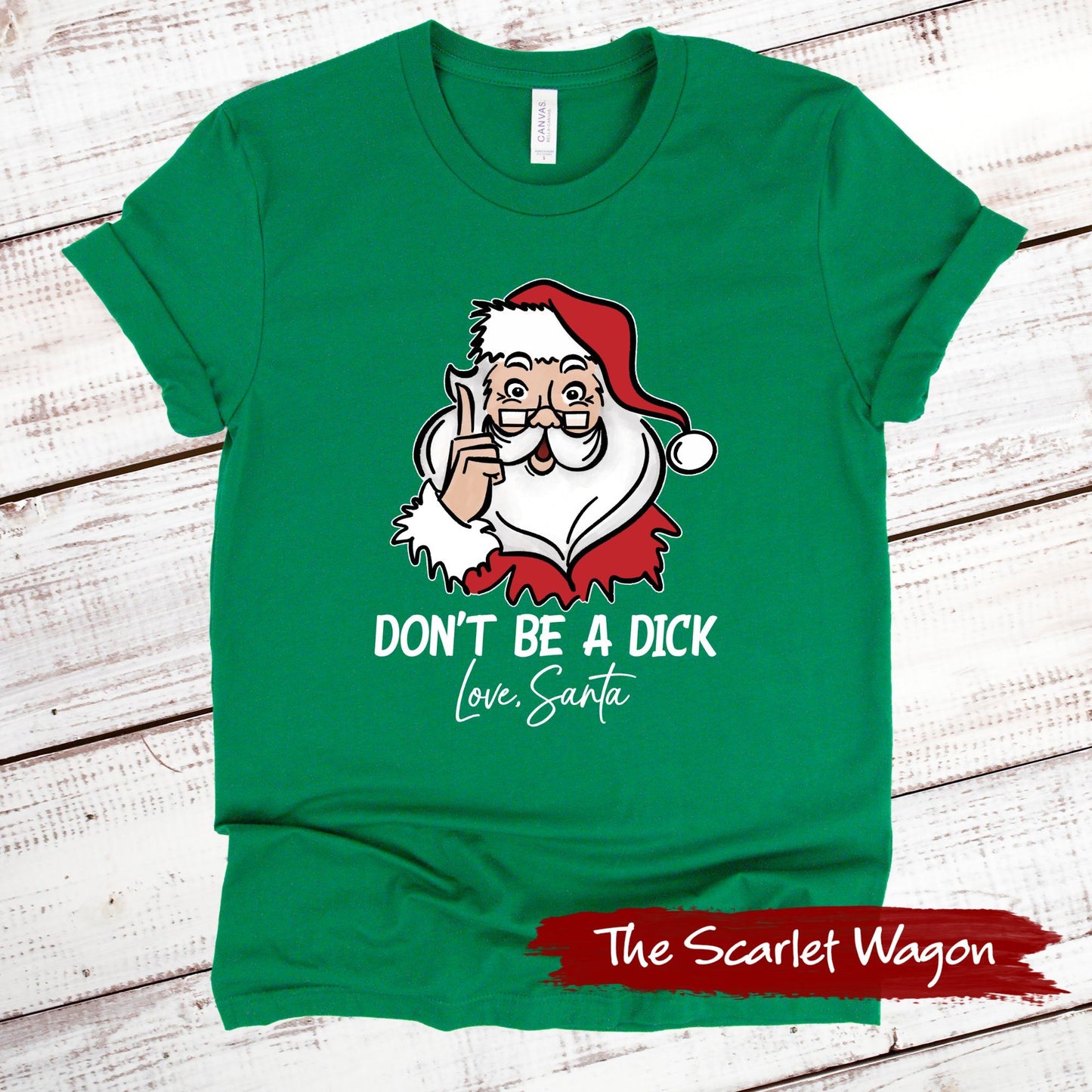 Don't Be a Dick - Love, Santa Christmas Shirt Scarlet Wagon Green XS 