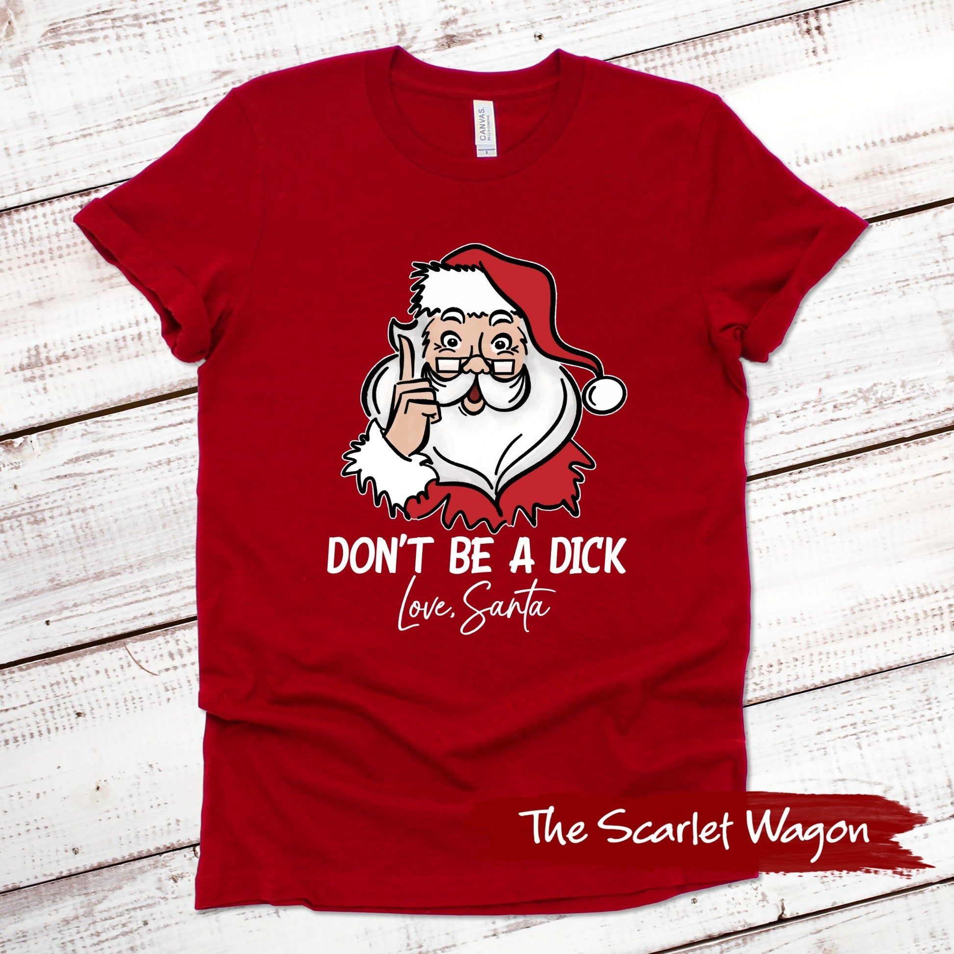 Don't Be a Dick - Love, Santa Christmas Shirt Scarlet Wagon Red XS 