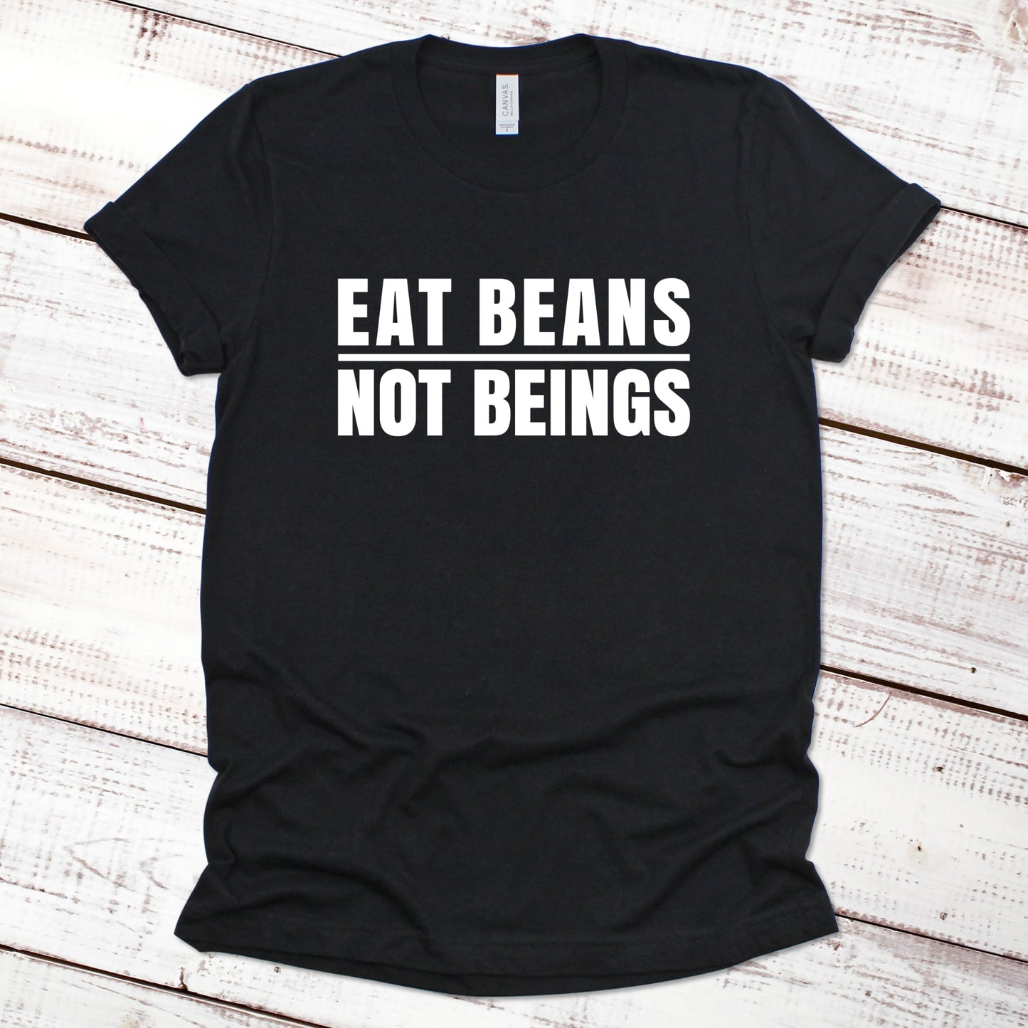 Eat Beans Not Beings Funny Shirt Great Giftables Black XS 