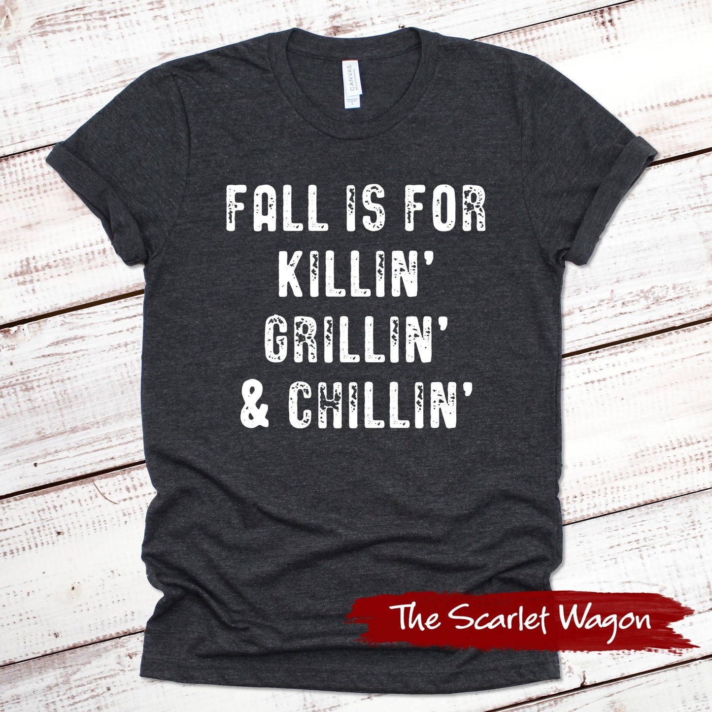Fall is for Killin', Grillin' & Chillin' Fall Shirts Scarlet Wagon Dark Gray Heather XS 