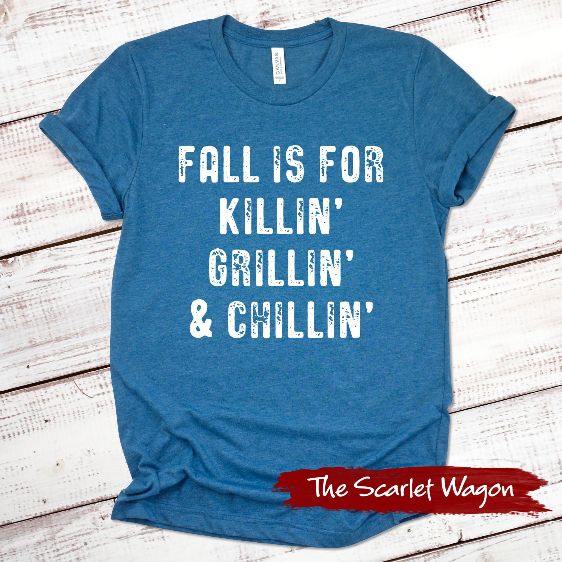 Fall is for Killin', Grillin' & Chillin' Fall Shirts Scarlet Wagon Heather Deep Teal XS 