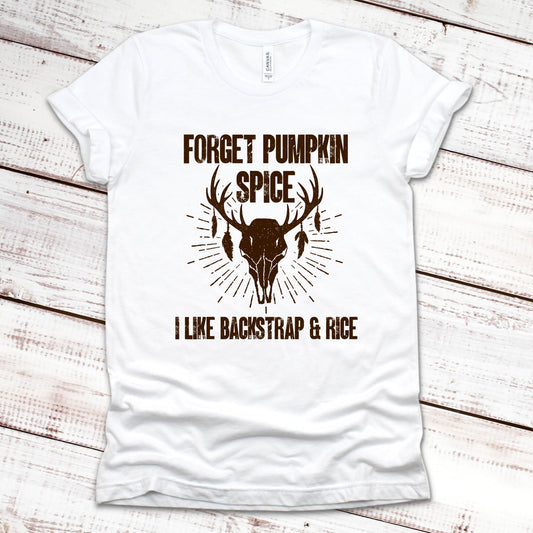 Forget Pumpkin Spice I Like Backstrap & Rice Fall Shirt Great Giftables White XS 