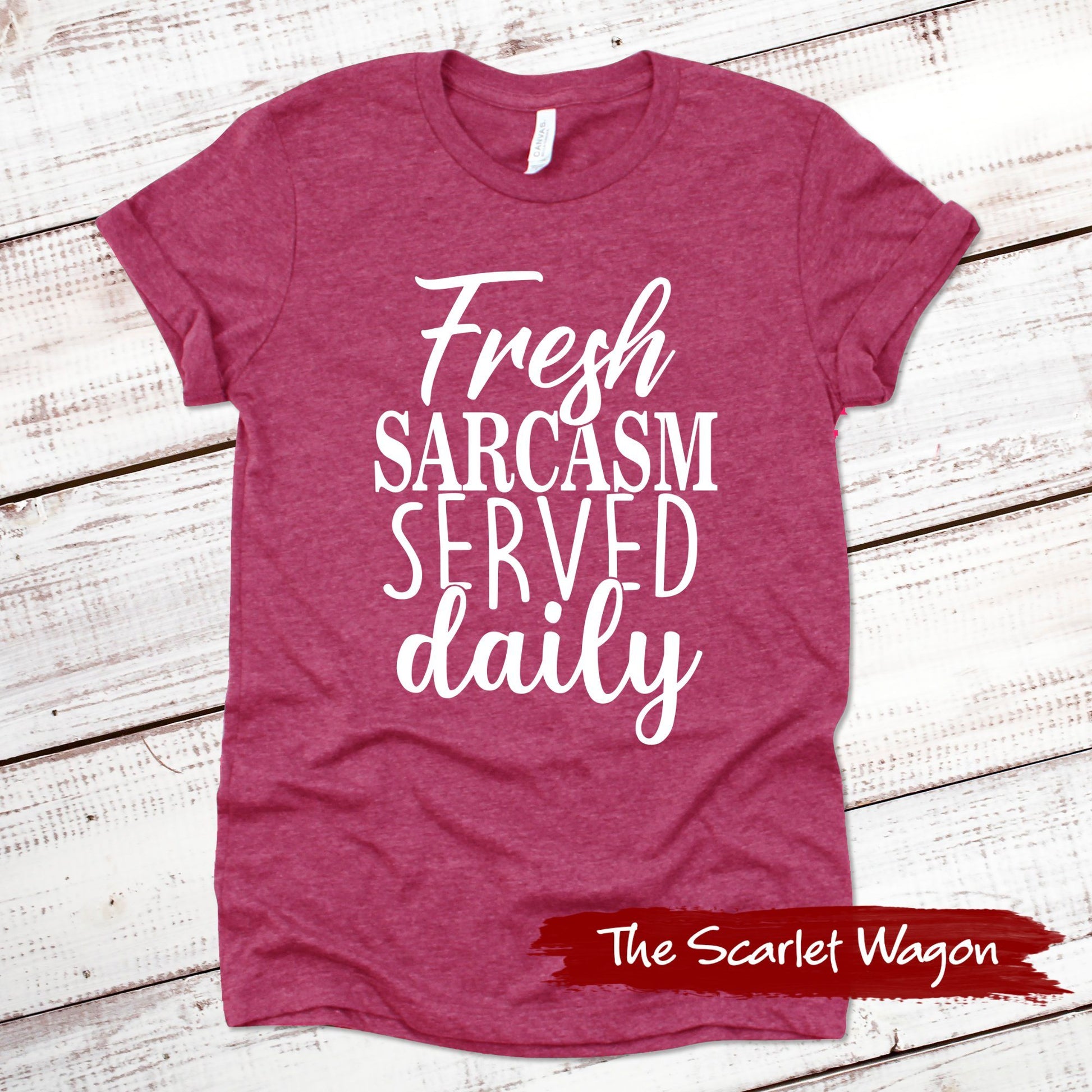 Fresh Sarcasm Served Daily Evergreen Shirts Scarlet Wagon 