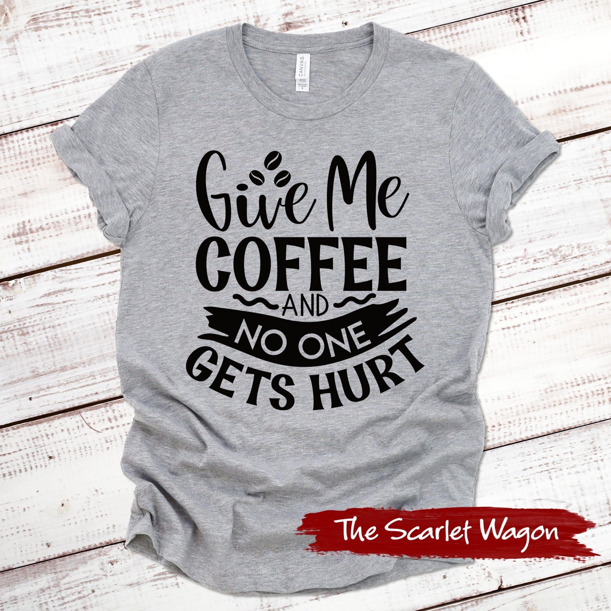 Give Me Coffee and No One Gets Hurt Funny Shirt Scarlet Wagon Athletic Heather XS 