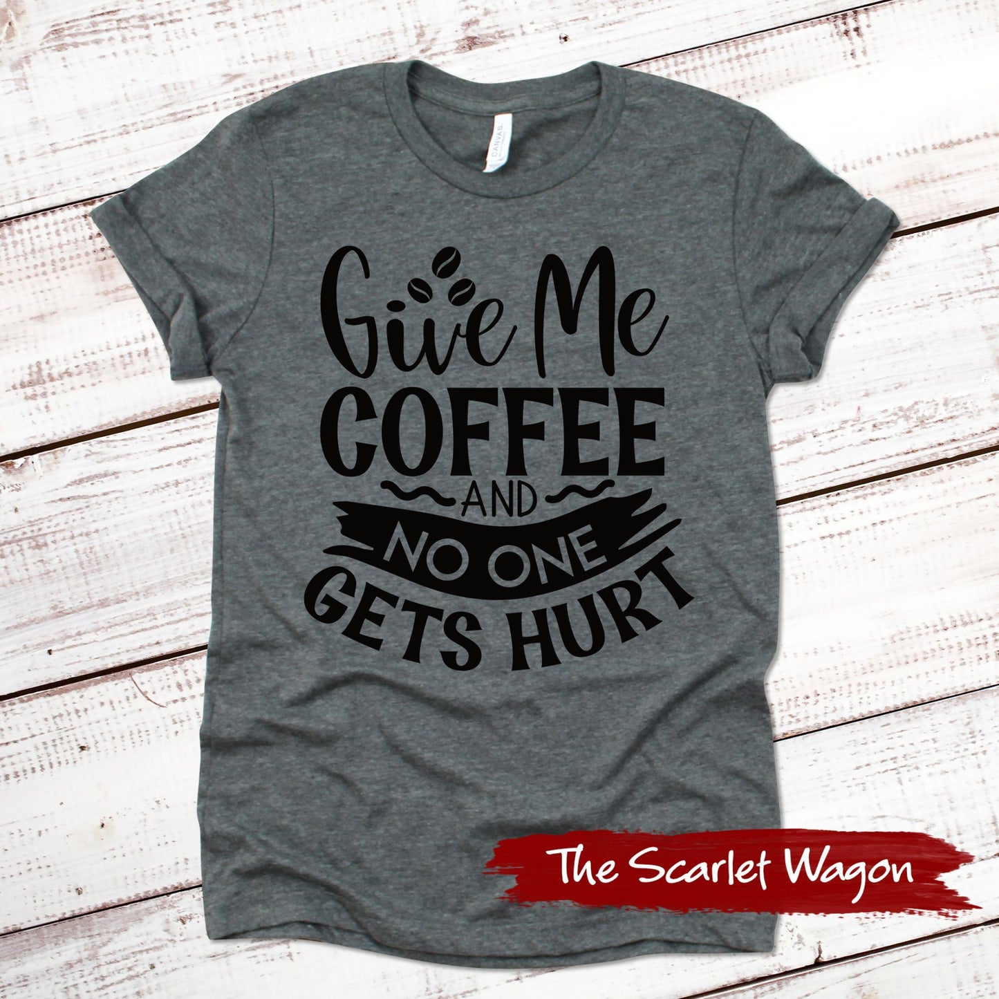 Give Me Coffee and No One Gets Hurt Funny Shirt Scarlet Wagon Deep Heather Gray XS 