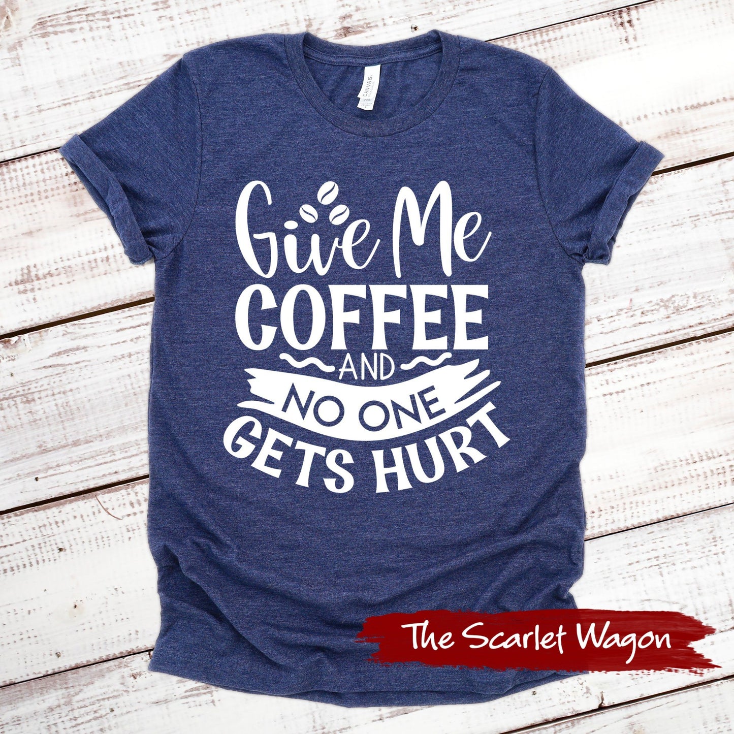 Give Me Coffee and No One Gets Hurt Funny Shirt Scarlet Wagon Heather Navy XS 
