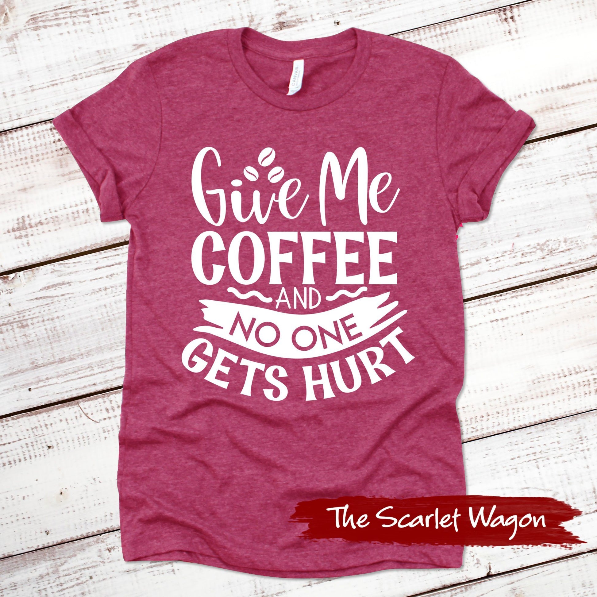 Give Me Coffee and No One Gets Hurt Funny Shirt Scarlet Wagon Heather Raspberry XS 