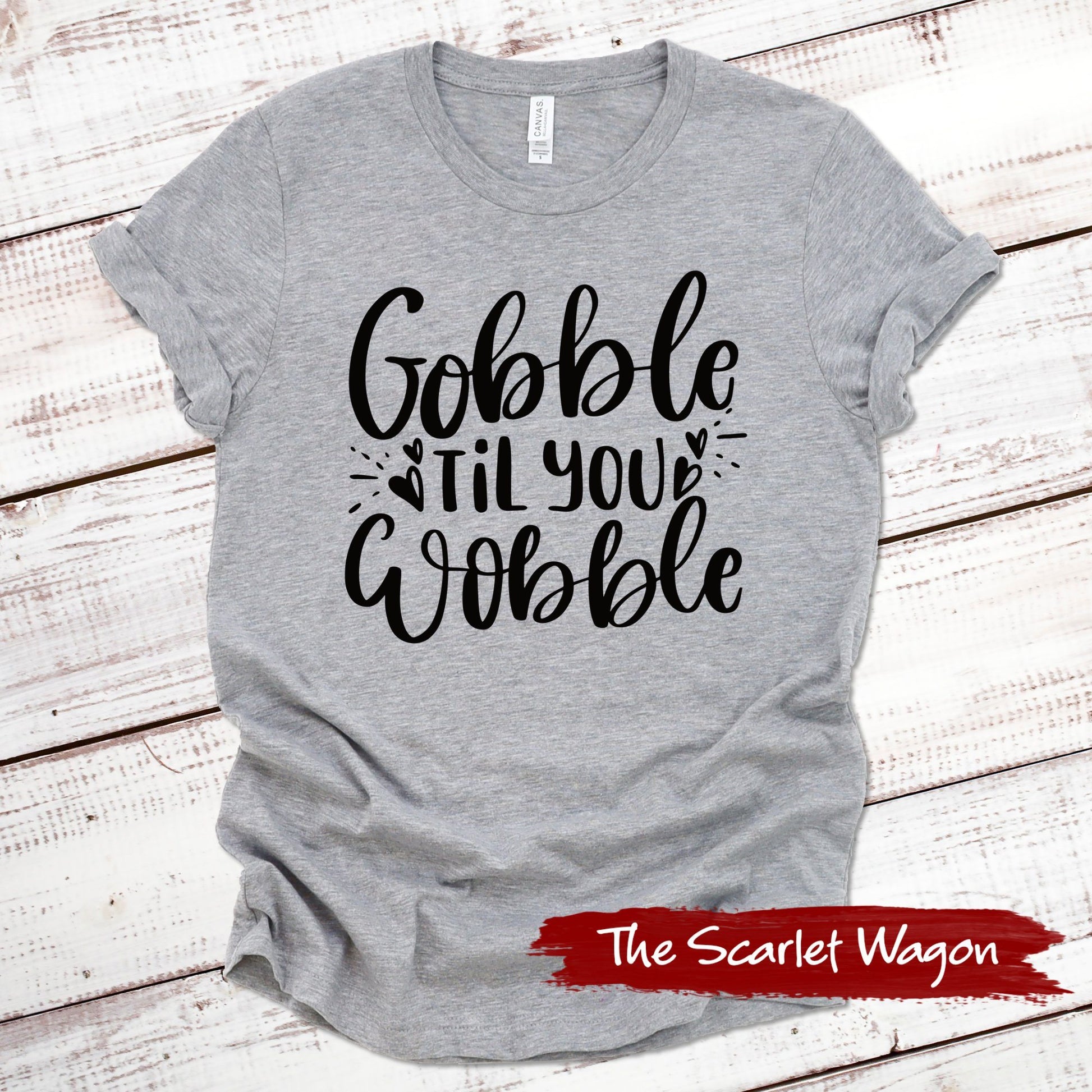 Gobble Til You Wobble Fall Shirts Scarlet Wagon Athletic Heather XS 