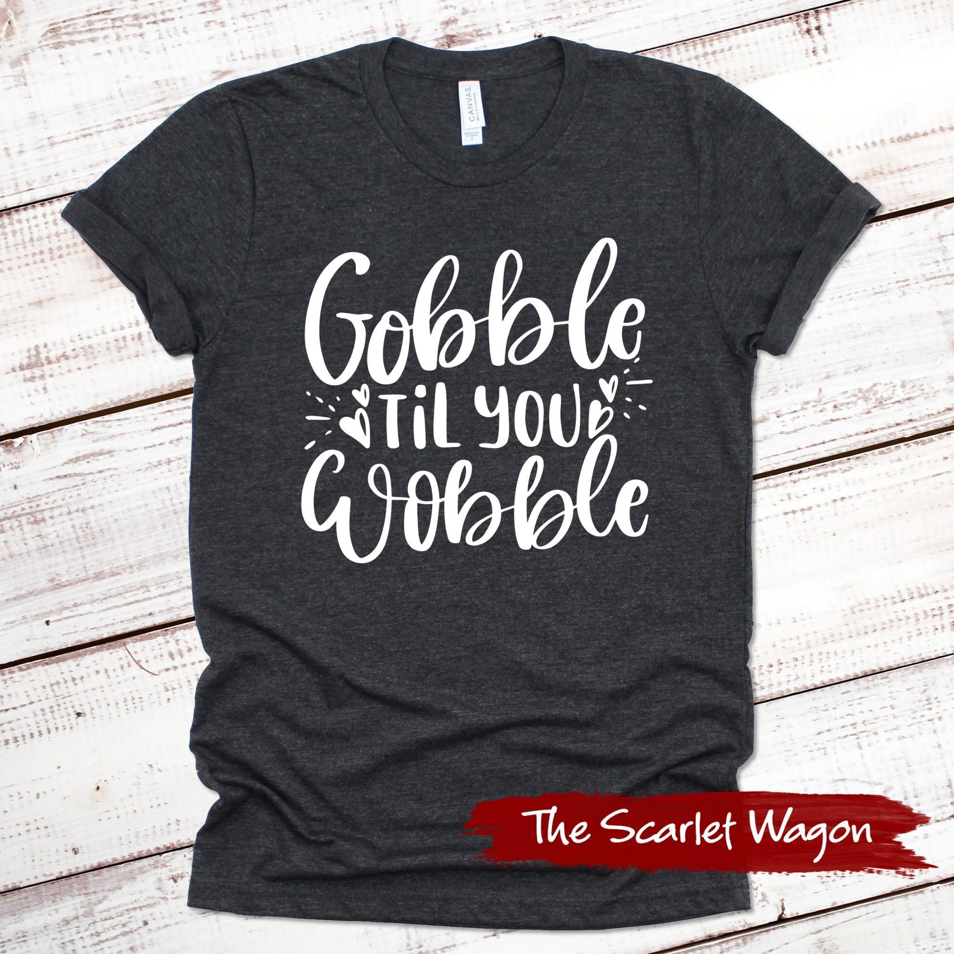 Gobble Til You Wobble Fall Shirts Scarlet Wagon Dark Gray Heather XS 