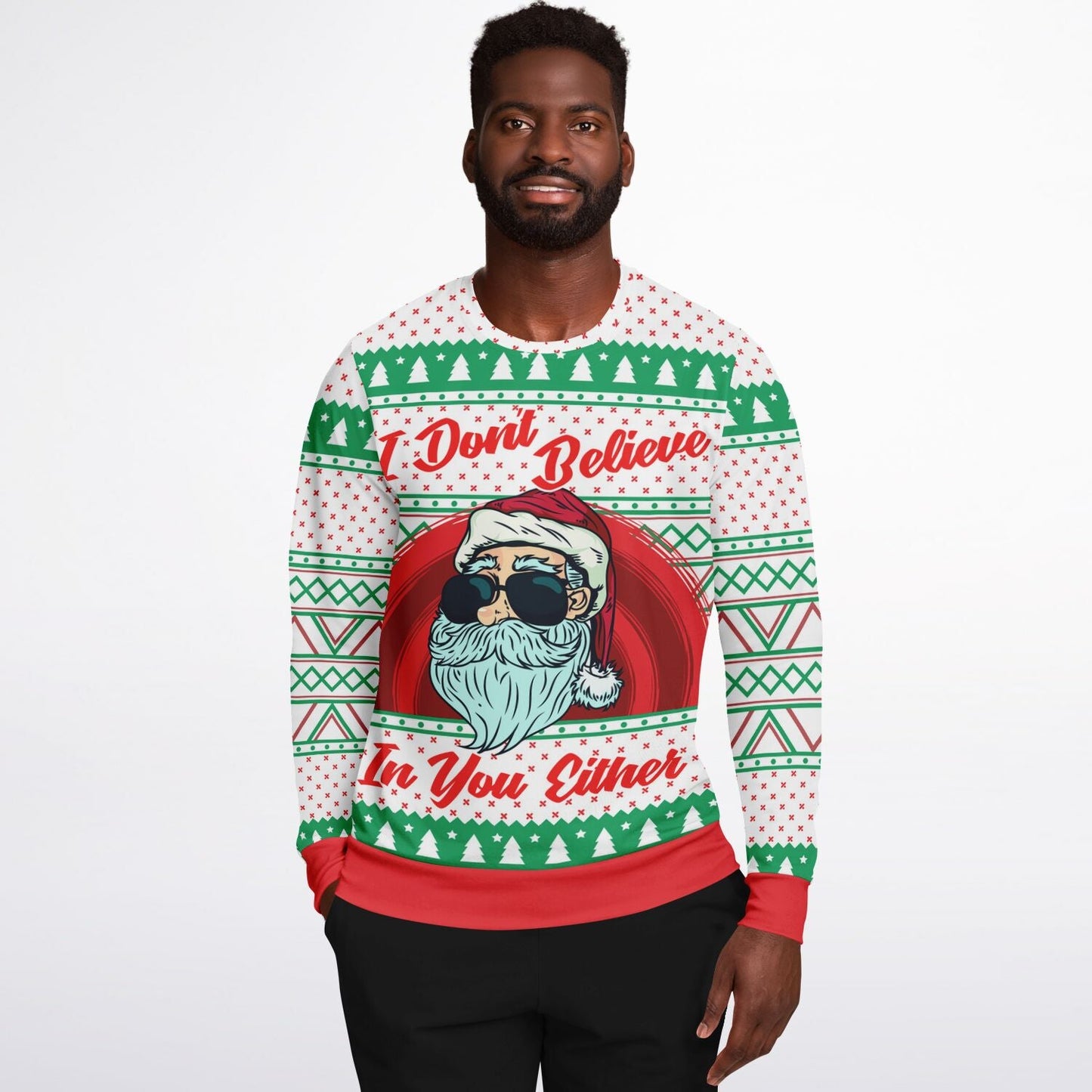 I Don't Believe in You Either Ugly Christmas Sweatshirt Fashion Sweatshirt - AOP Subliminator 