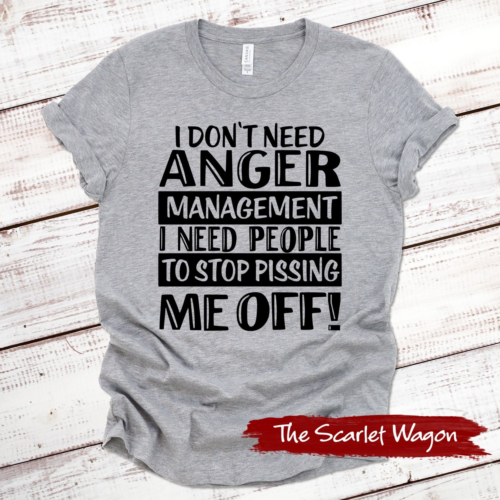 I Don't Need Anger Management Funny Shirt Scarlet Wagon Athletic Heather XS 