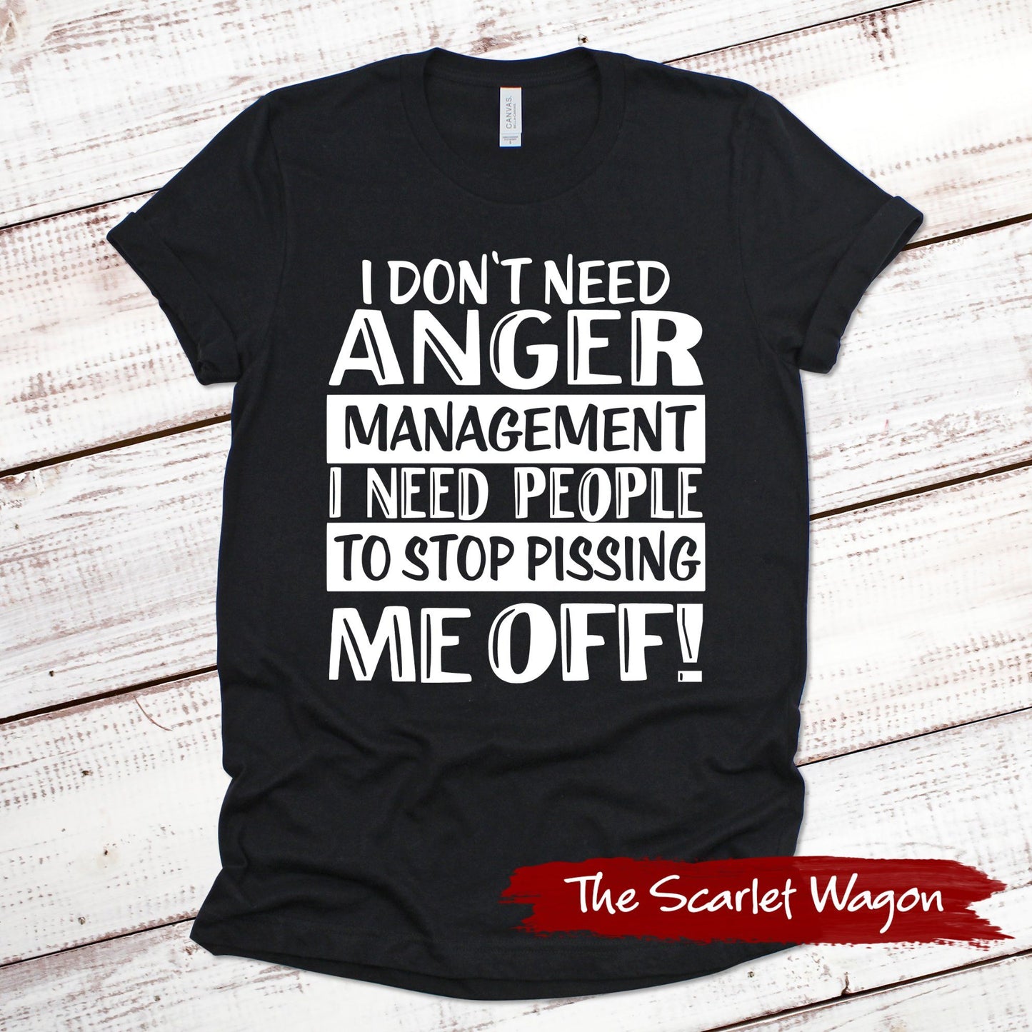 I Don't Need Anger Management Funny Shirt Scarlet Wagon Black XS 