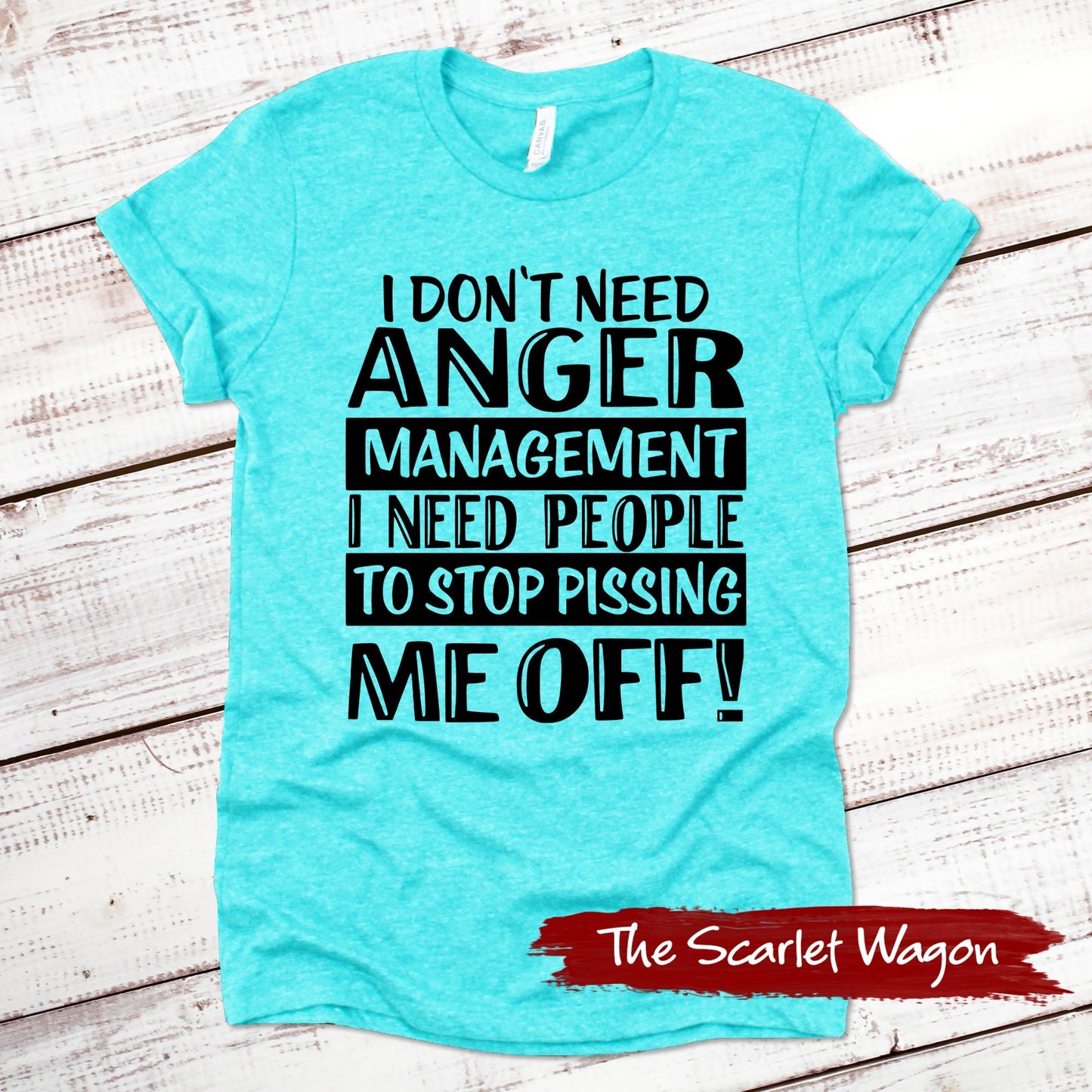 I Don't Need Anger Management Funny Shirt Scarlet Wagon Heather Teal XS 
