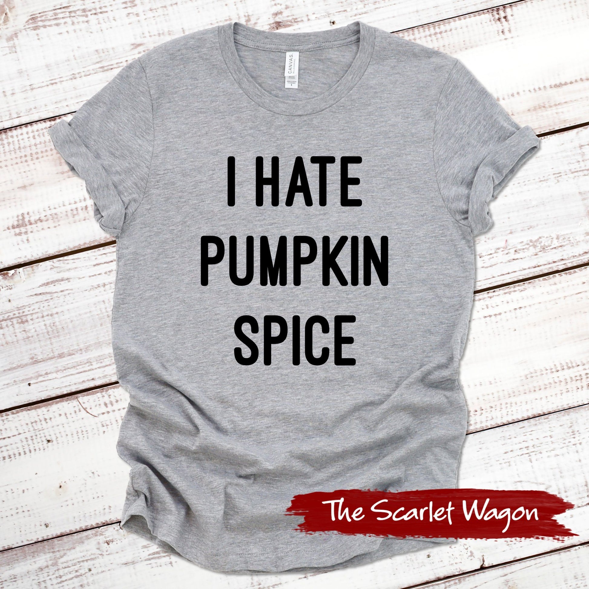 I Hate Pumpkin Spice Fall Shirts Scarlet Wagon Athletic Heather XS 