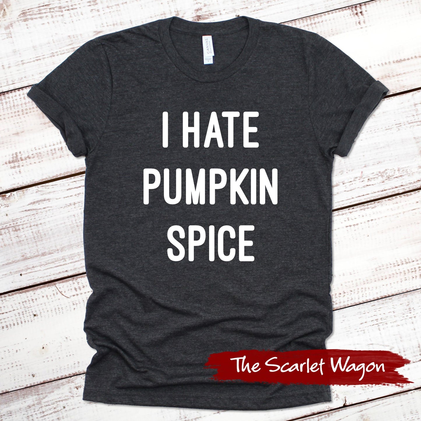 I Hate Pumpkin Spice Fall Shirts Scarlet Wagon Dark Gray Heather XS 