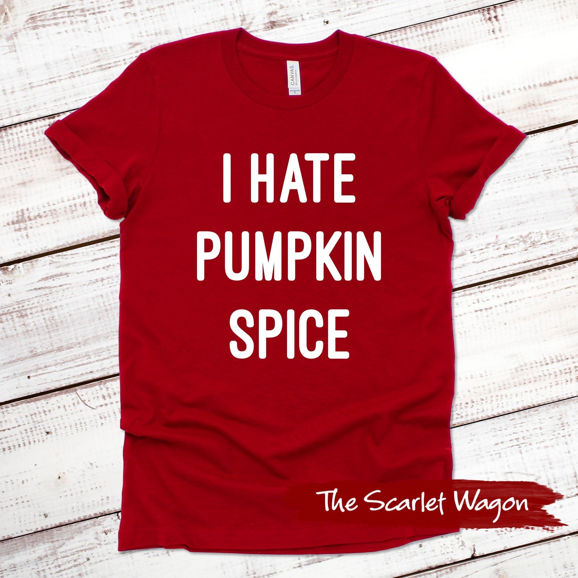 I Hate Pumpkin Spice Fall Shirts Scarlet Wagon Red XS 