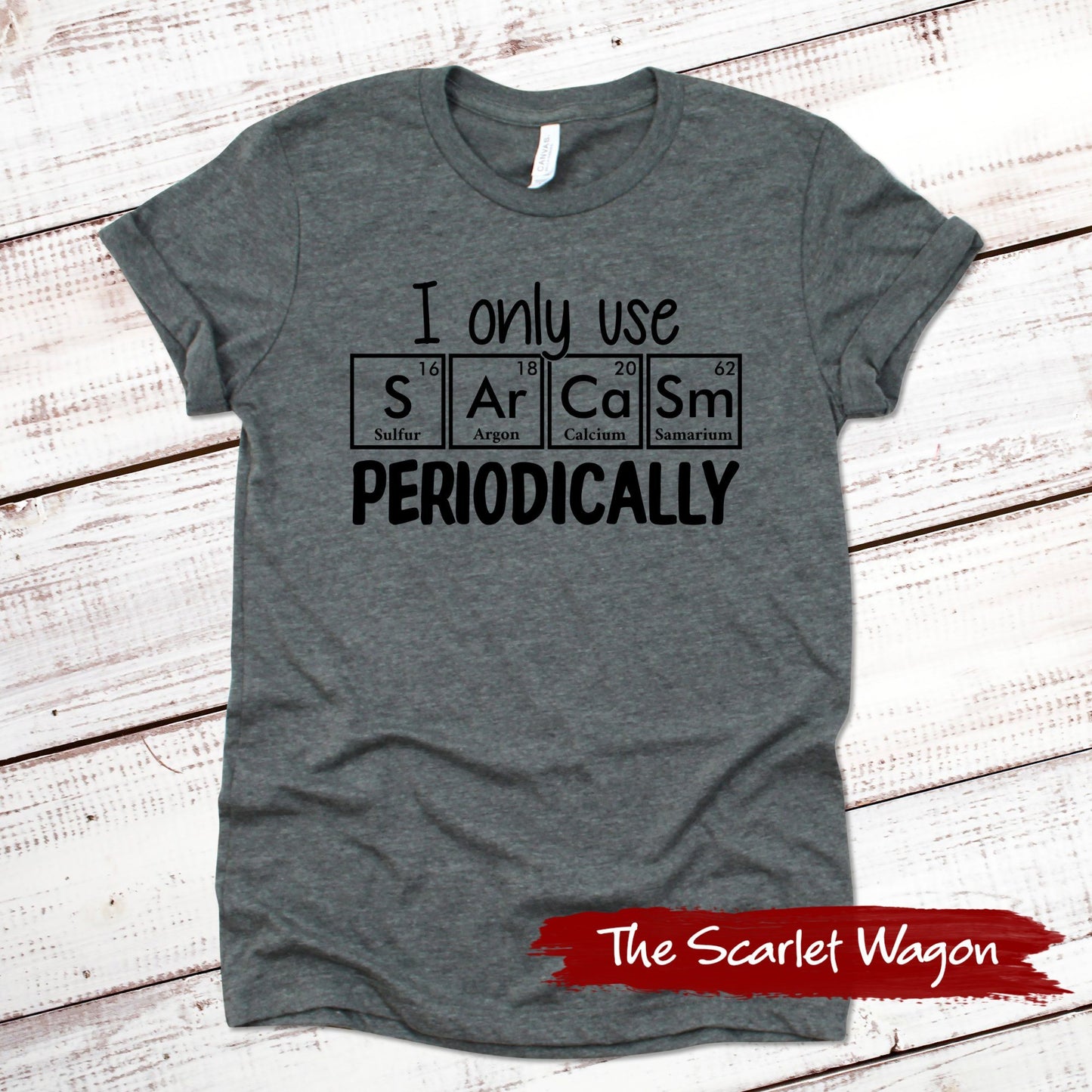 I Only Use Sarcasm Periodically Funny Shirt Scarlet Wagon Deep Heather Gray XS 
